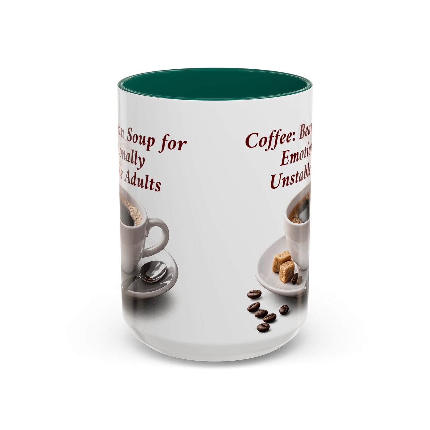 Coffee Mug — “Coffee: Bean Soup for Emotionally Unstable Adults” Ceramic 11oz/15oz
