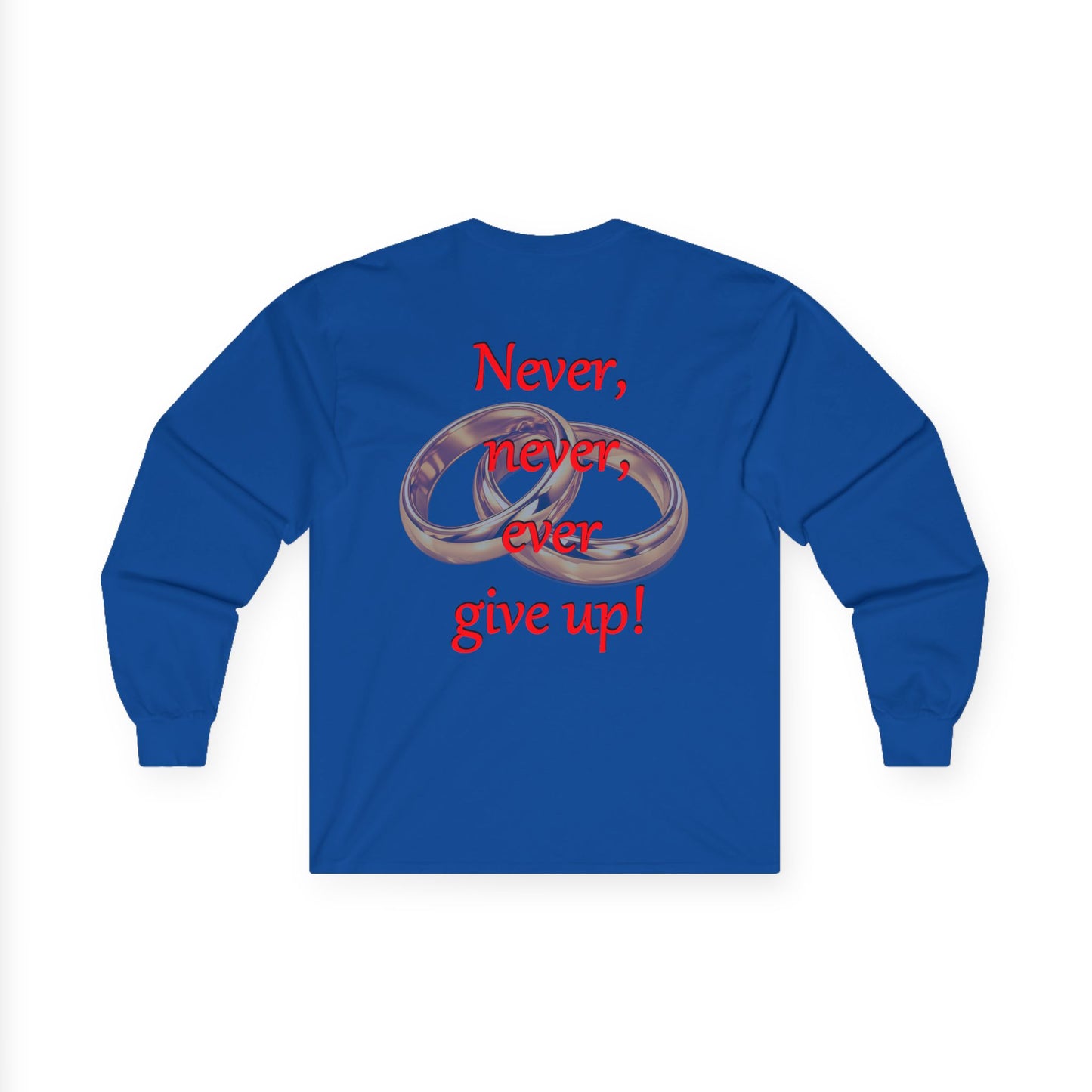 Long Sleeve Tee — "Never, never, ever give up!" Inspirational Rings Design