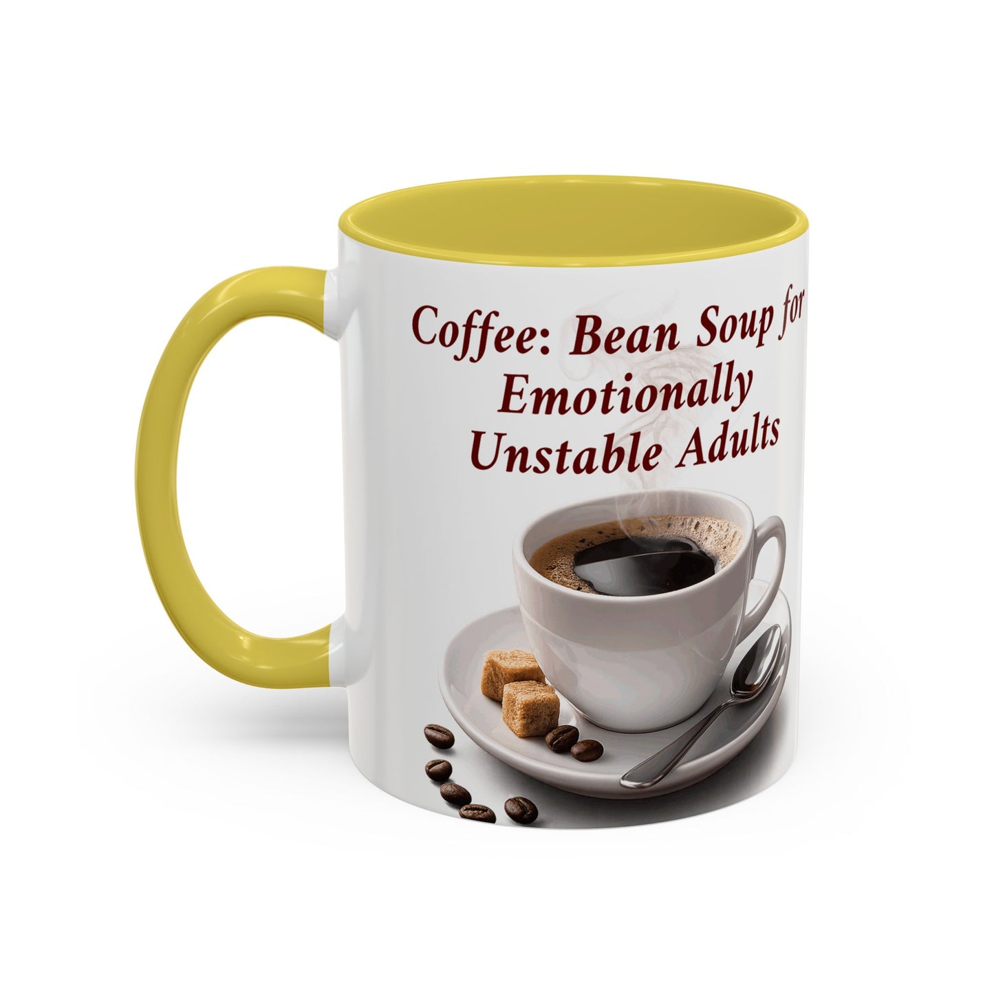 Coffee Mug — “Coffee: Bean Soup for Emotionally Unstable Adults” Ceramic 11oz/15oz