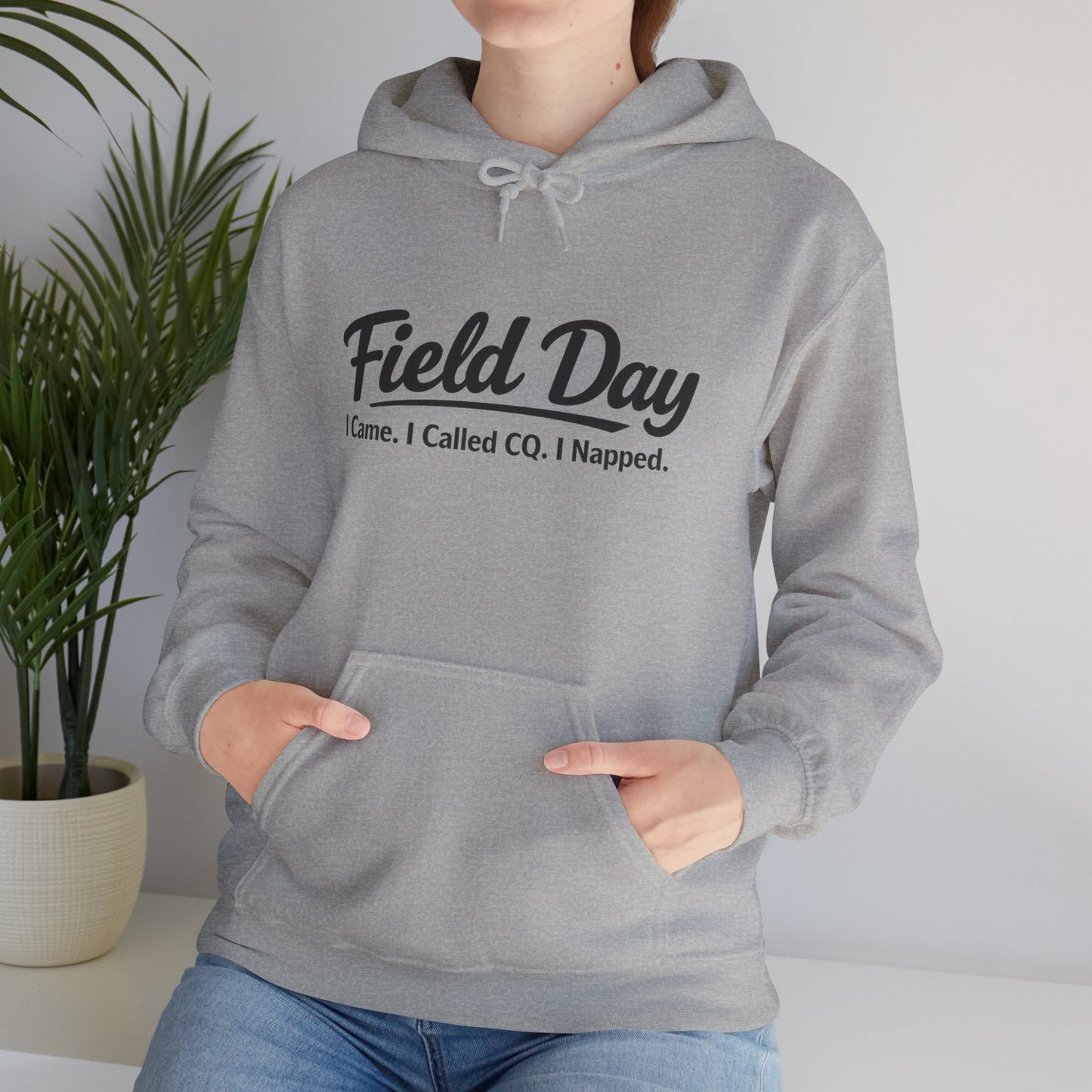 Field Day Hoodie – “Field Day: I Came. I Called CQ. I Napped.” Casual Radio Operator Sweatshirt