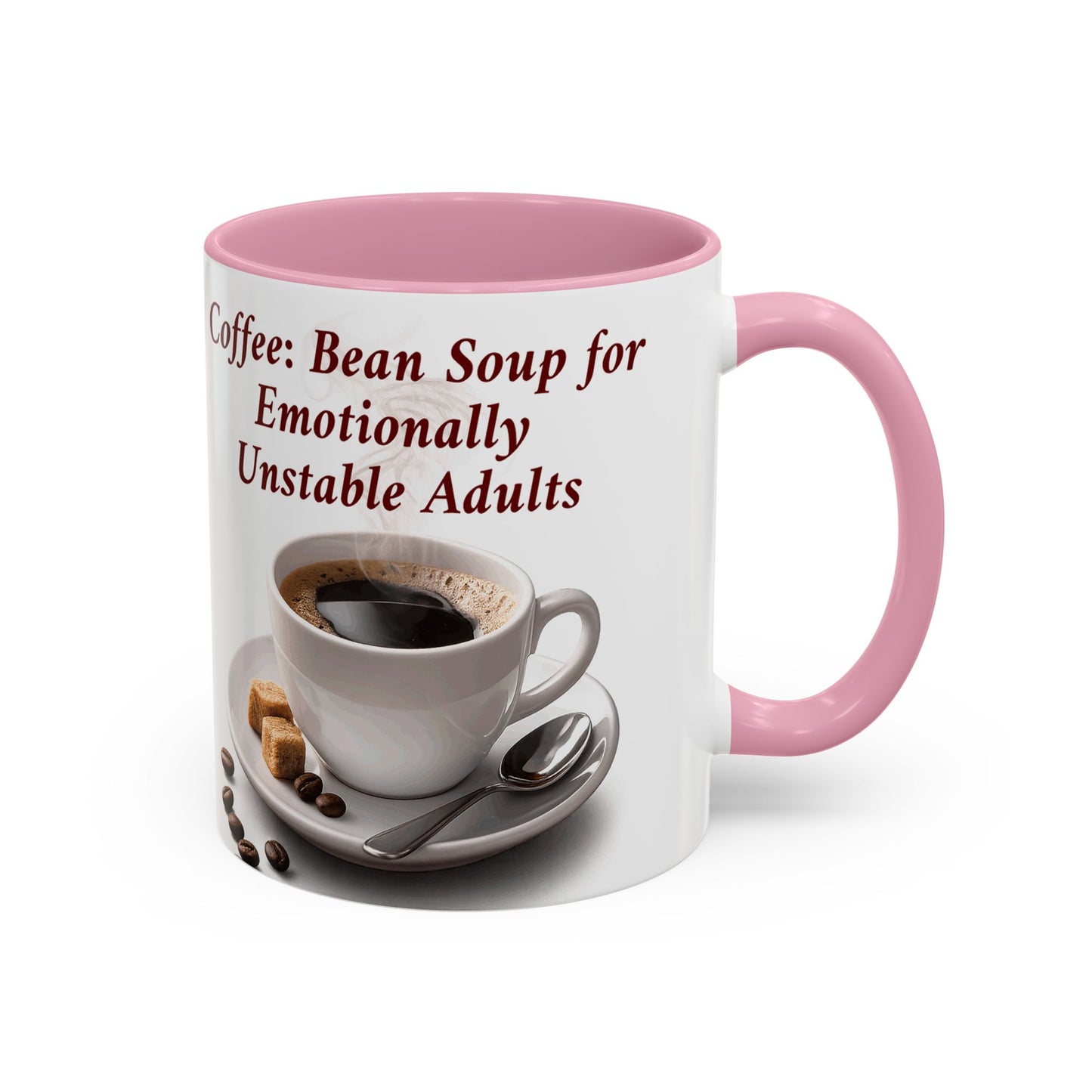 Coffee Mug — “Coffee: Bean Soup for Emotionally Unstable Adults” Ceramic 11oz/15oz