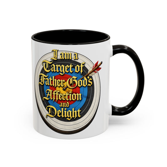 Religious Coffee Mug — "I am a Target of Father God's Affection and Delight" (11oz/15oz)