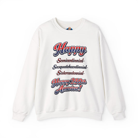 Crewneck Sweatshirt — "Happy 250th America!" Patriotic Retro Script