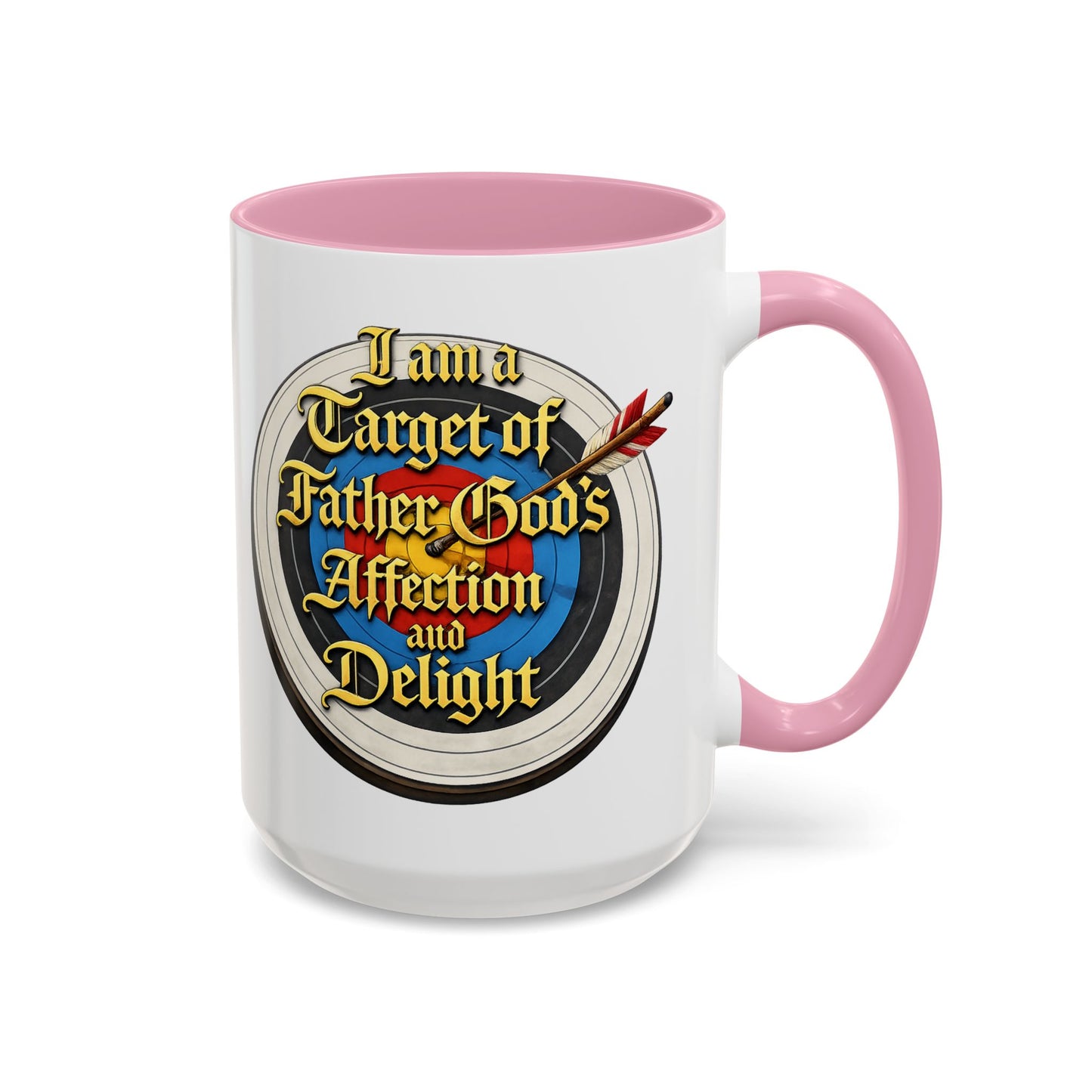 Religious Coffee Mug — "I am a Target of Father God's Affection and Delight" (11oz/15oz)