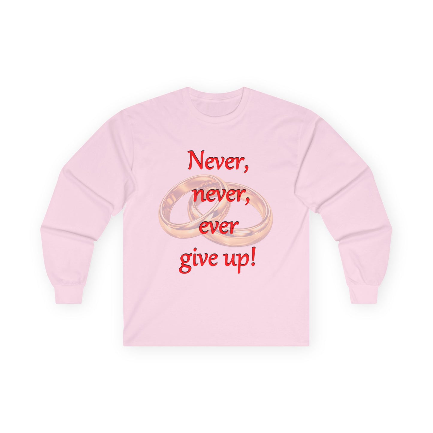 Long Sleeve Tee — "Never, never, ever give up!" Inspirational Rings Design