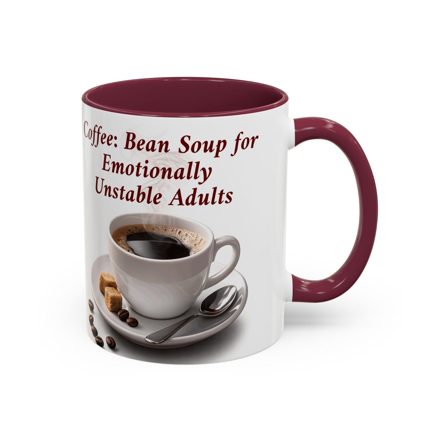 Coffee Mug — “Coffee: Bean Soup for Emotionally Unstable Adults” Ceramic 11oz/15oz