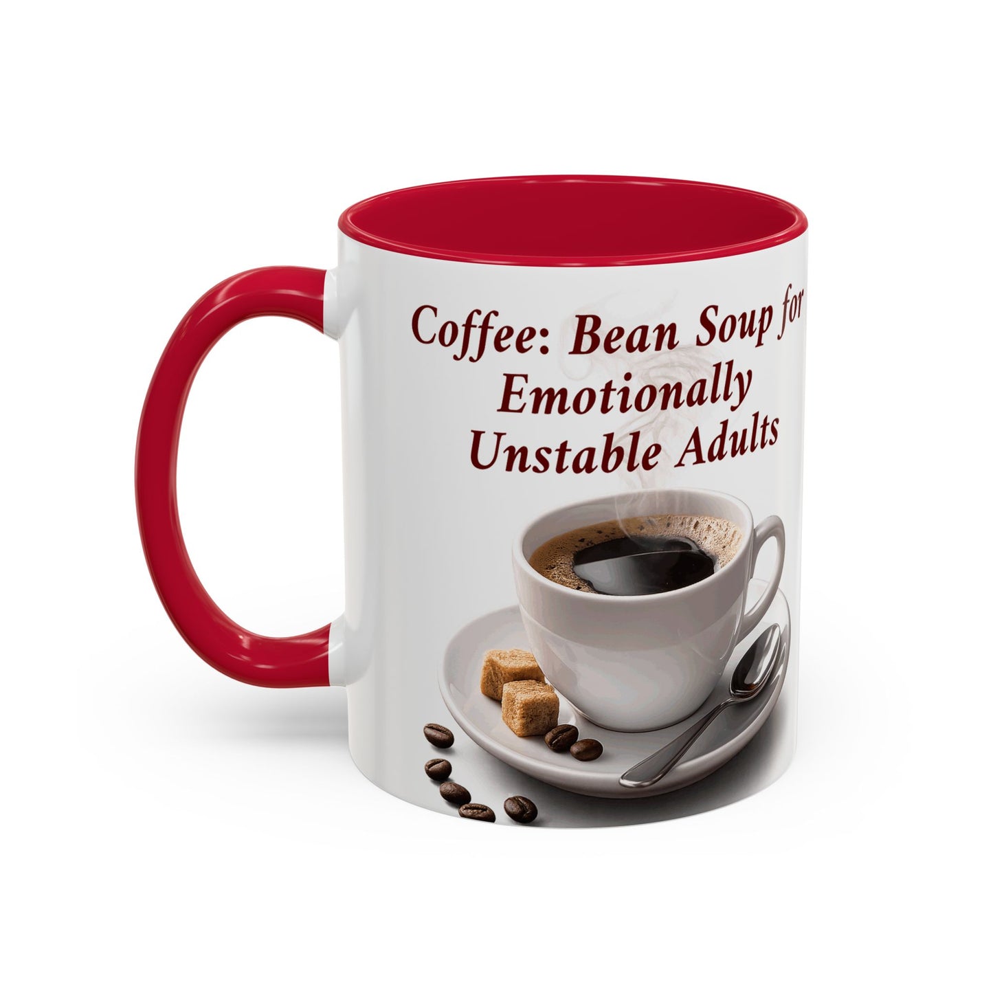 Coffee Mug — “Coffee: Bean Soup for Emotionally Unstable Adults” Ceramic 11oz/15oz
