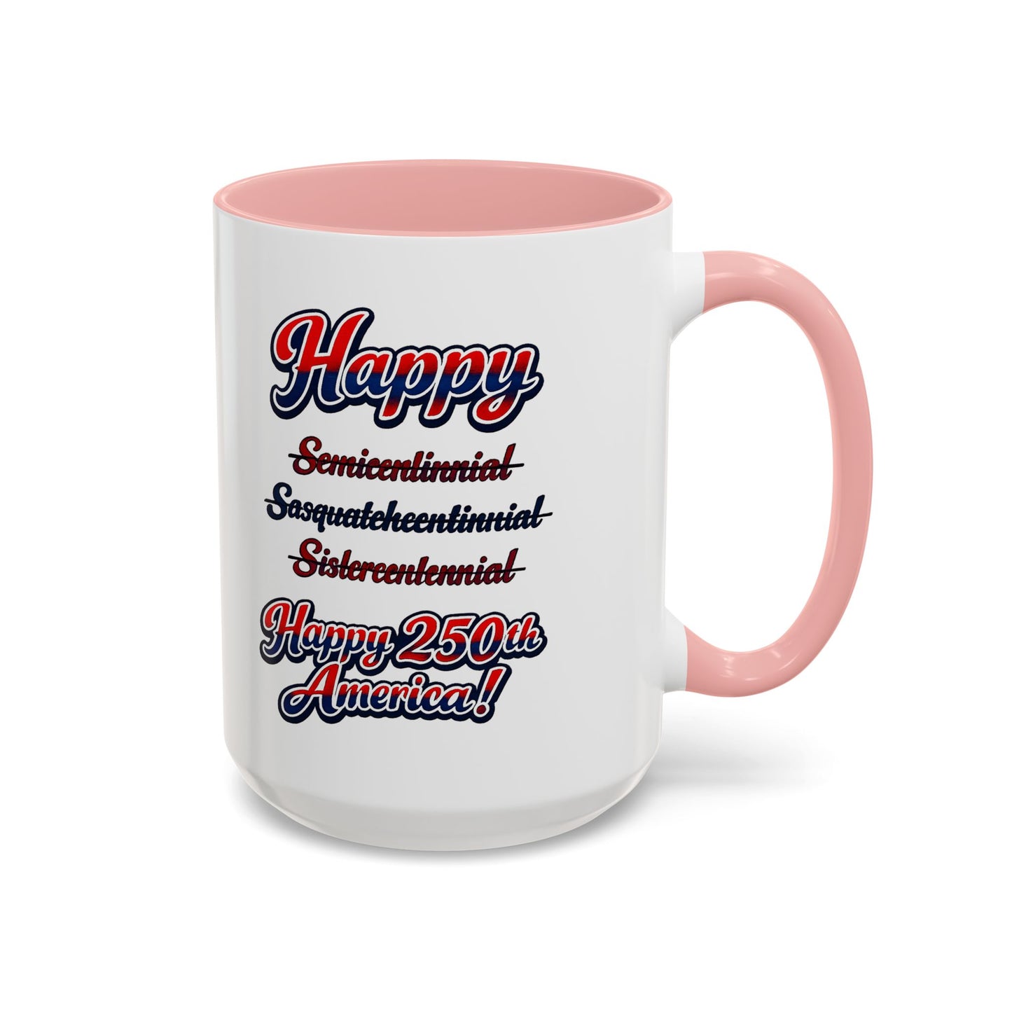 250th America Coffee Mug – "Happy 250th America!" Patriotic Accent Mug
