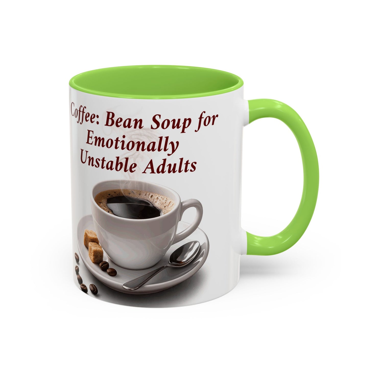 Coffee Mug — “Coffee: Bean Soup for Emotionally Unstable Adults” Ceramic 11oz/15oz