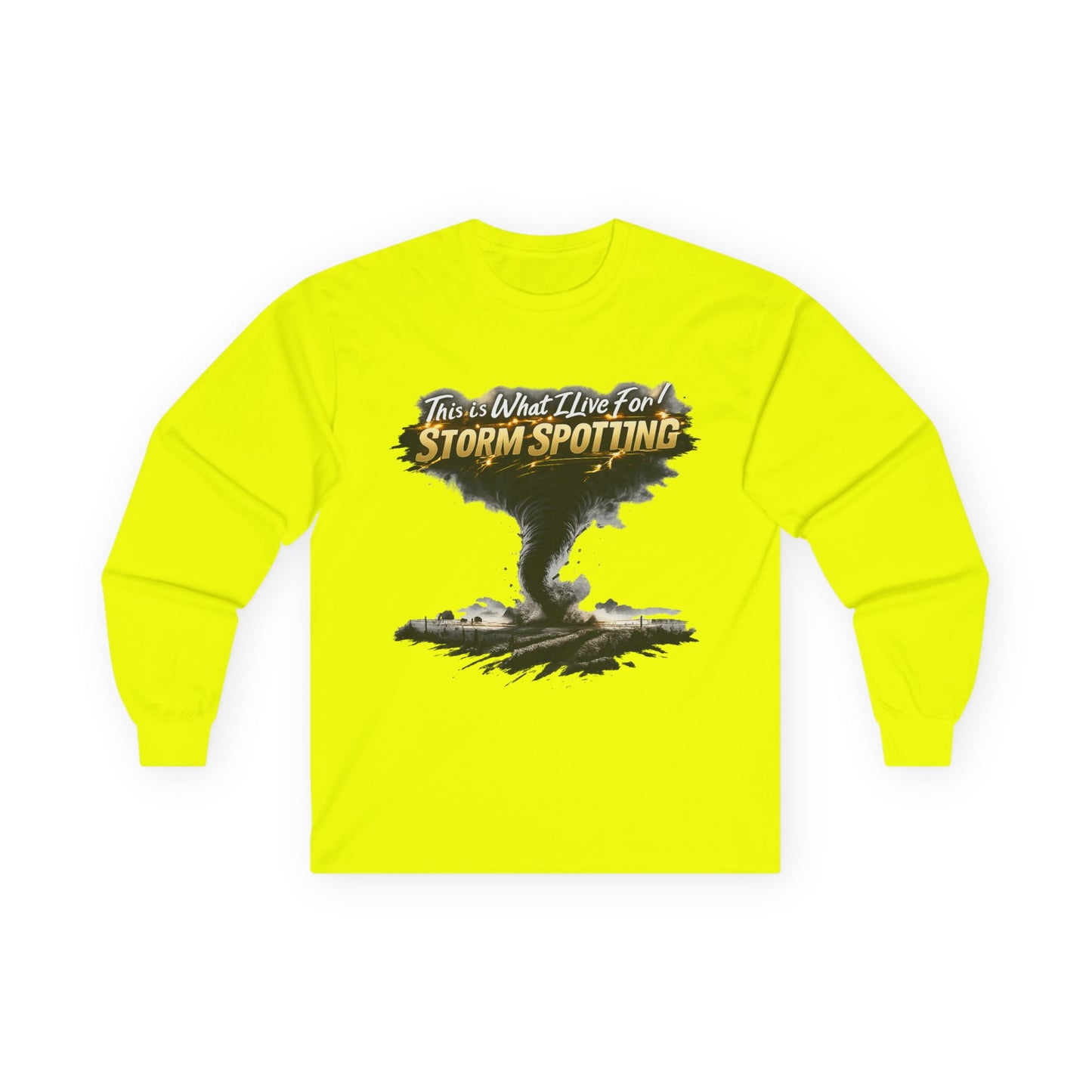 Storm Spotting Long Sleeve Tee — "This Is What I Live For" Tornado Graphic