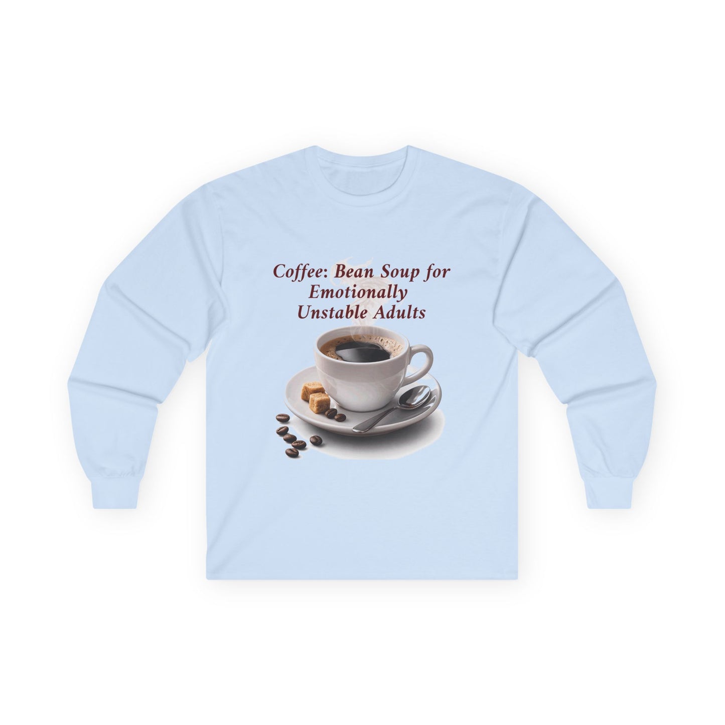 Coffee: 'Bean Soup for Emotionally Unstable Adults' Long Sleeve Tee