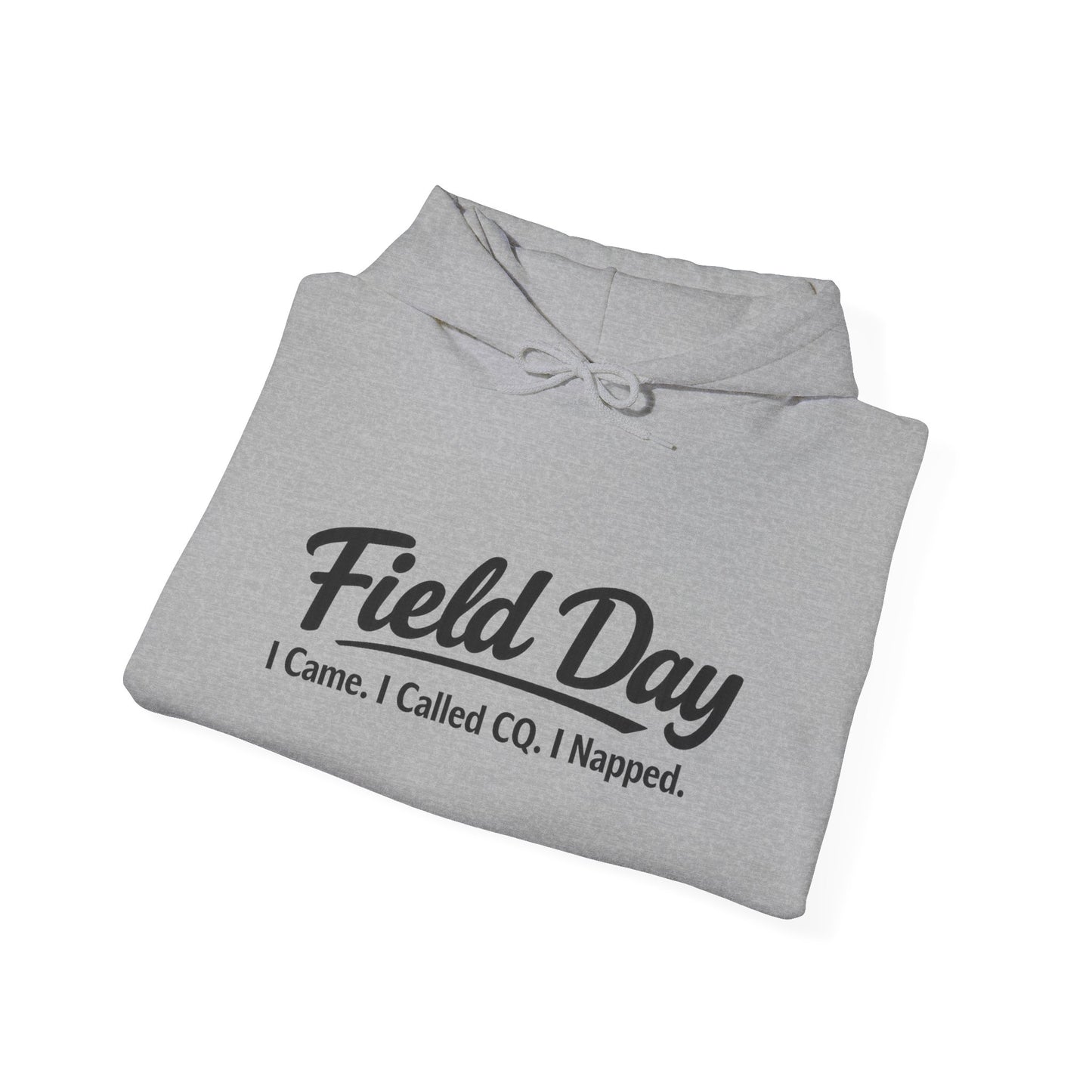 Field Day Hoodie – “Field Day: I Came. I Called CQ. I Napped.” Casual Radio Operator Sweatshirt