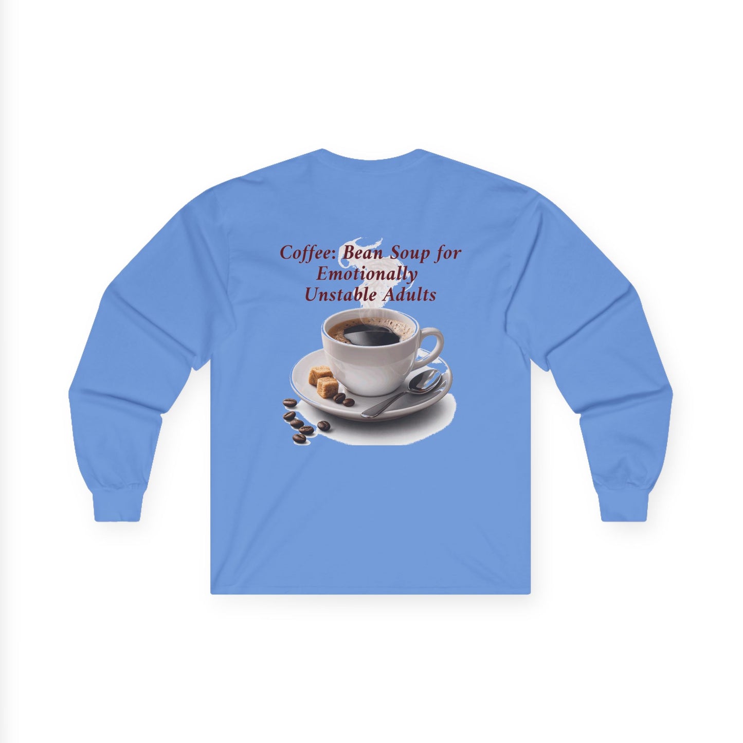 Coffee: 'Bean Soup for Emotionally Unstable Adults' Long Sleeve Tee