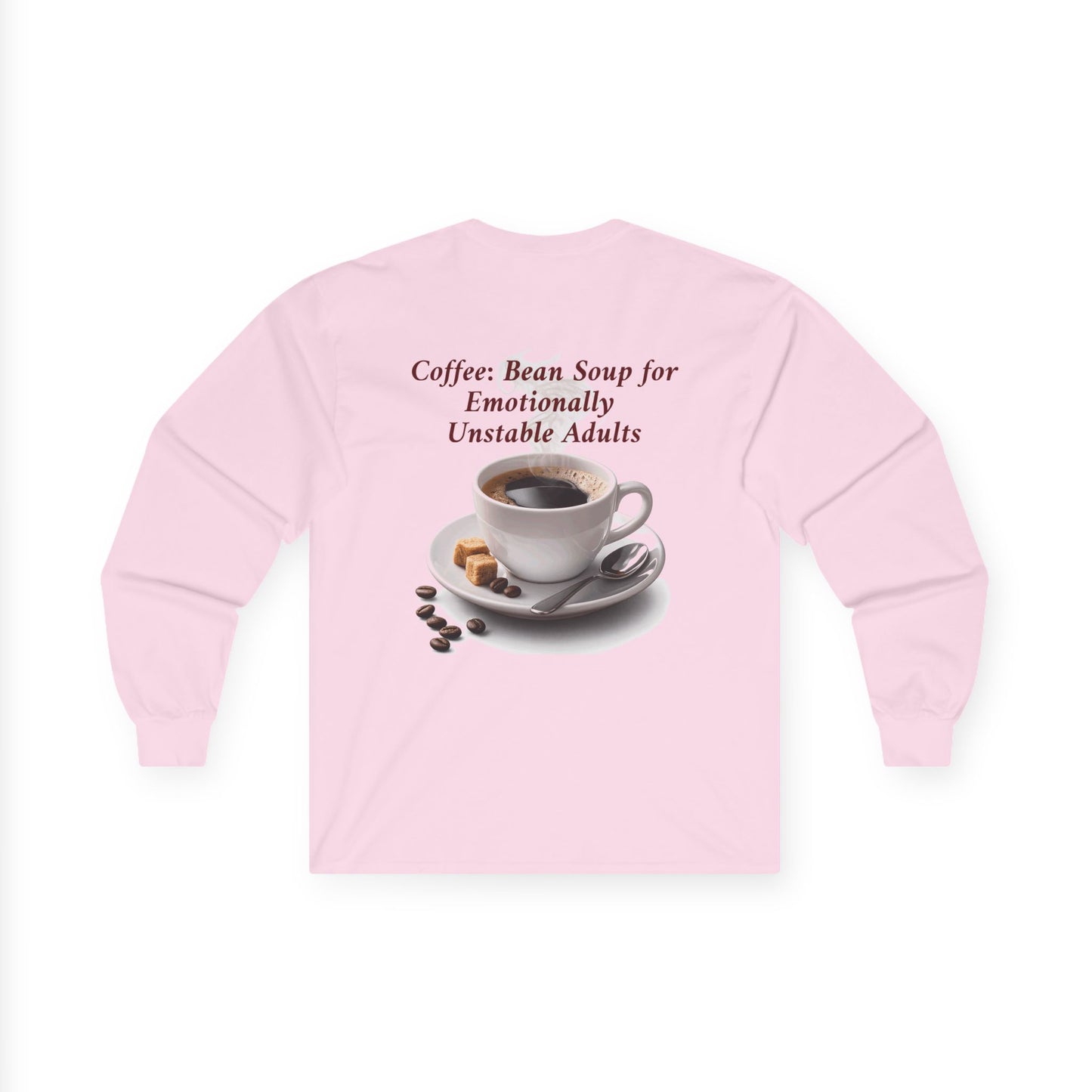 Coffee: 'Bean Soup for Emotionally Unstable Adults' Long Sleeve Tee