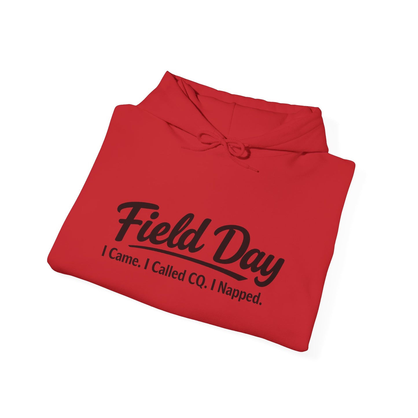 Field Day Hoodie – “Field Day: I Came. I Called CQ. I Napped.” Casual Radio Operator Sweatshirt
