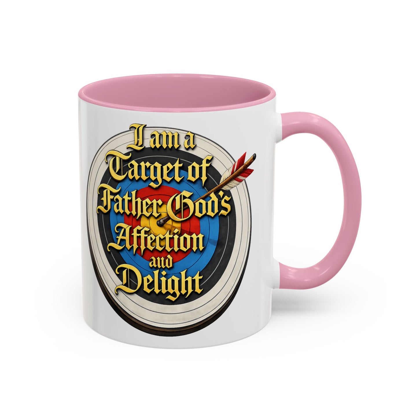 Religious Coffee Mug — "I am a Target of Father God's Affection and Delight" (11oz/15oz)