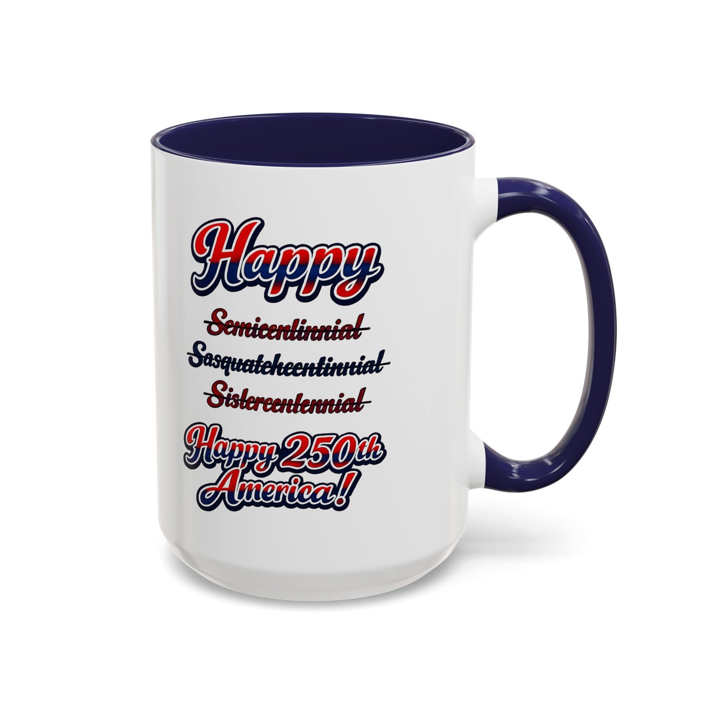 250th America Coffee Mug – "Happy 250th America!" Patriotic Accent Mug