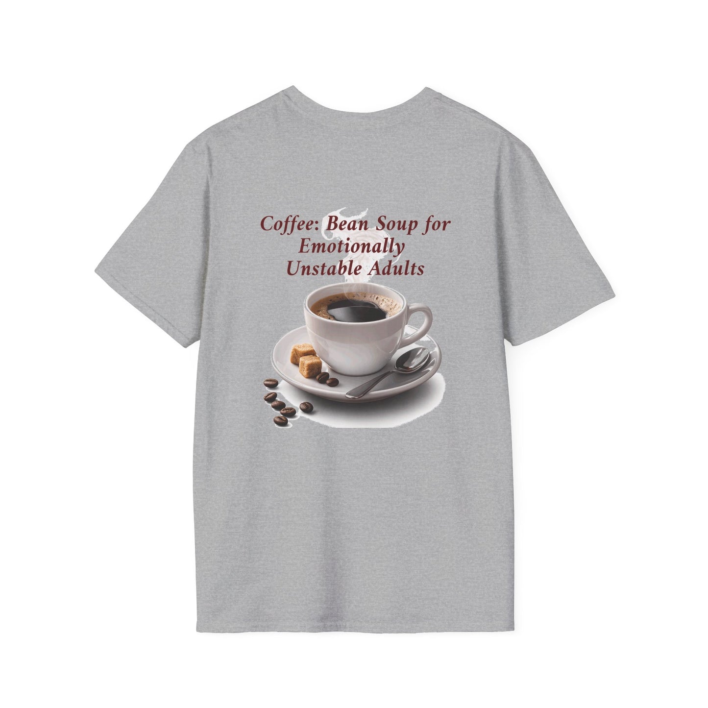 Coffee: Bean Soup for Emotionally Unstable Adults T-Shirt