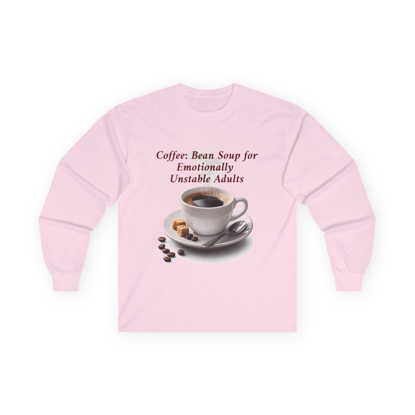 Coffee: 'Bean Soup for Emotionally Unstable Adults' Long Sleeve Tee