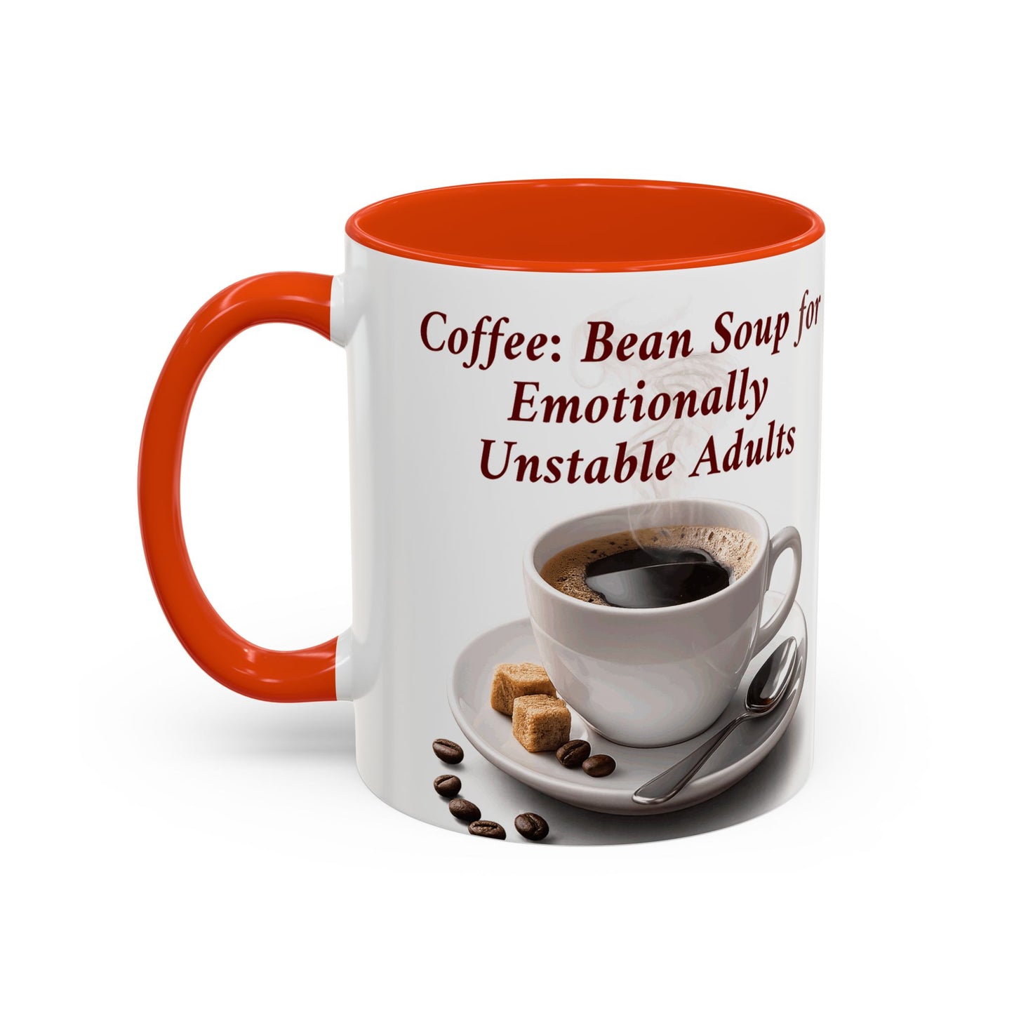 Coffee Mug — “Coffee: Bean Soup for Emotionally Unstable Adults” Ceramic 11oz/15oz