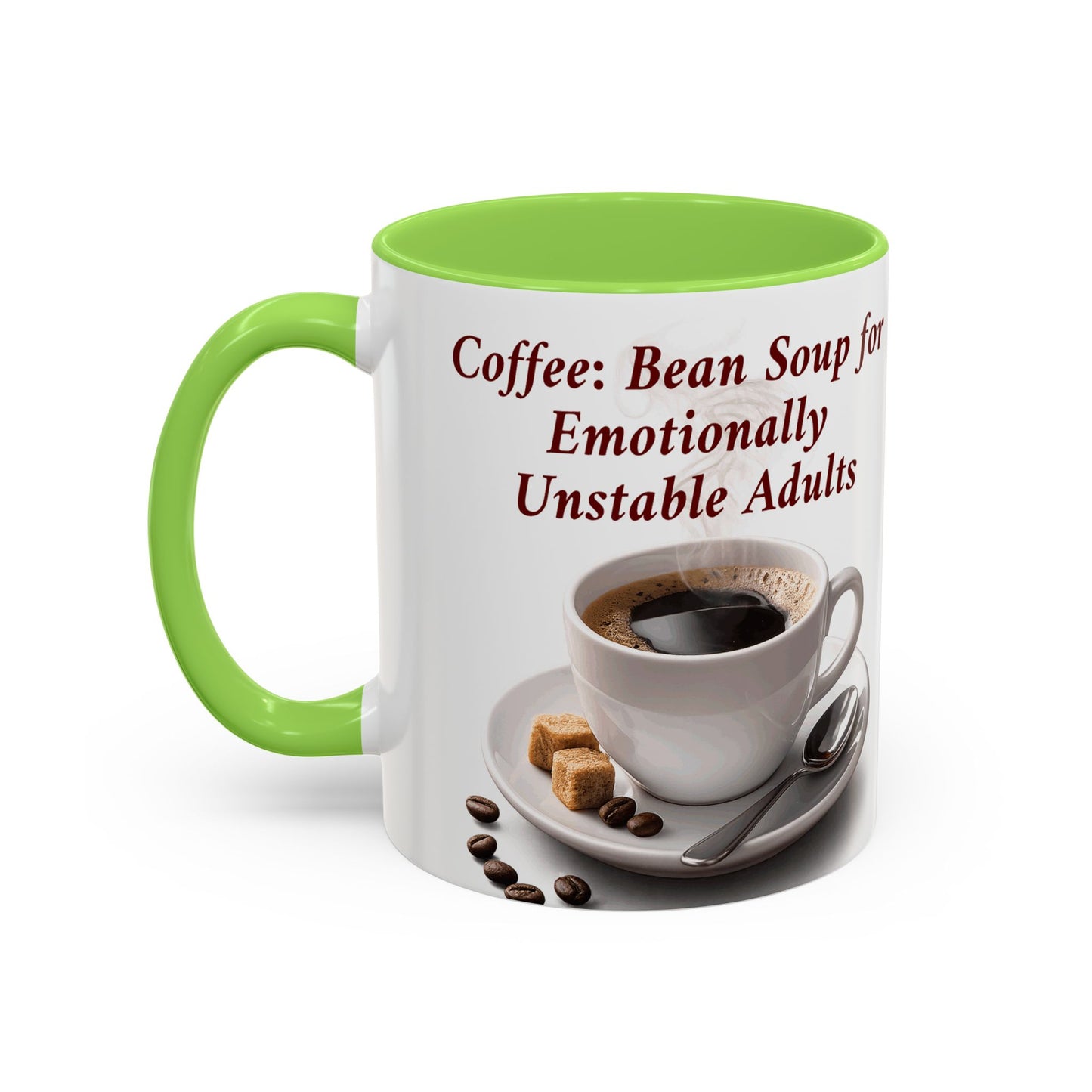 Coffee Mug — “Coffee: Bean Soup for Emotionally Unstable Adults” Ceramic 11oz/15oz