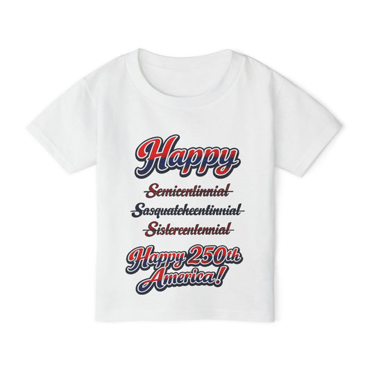 Toddler T-Shirt — “Happy 250th America!” Patriotic Retro Script Tee