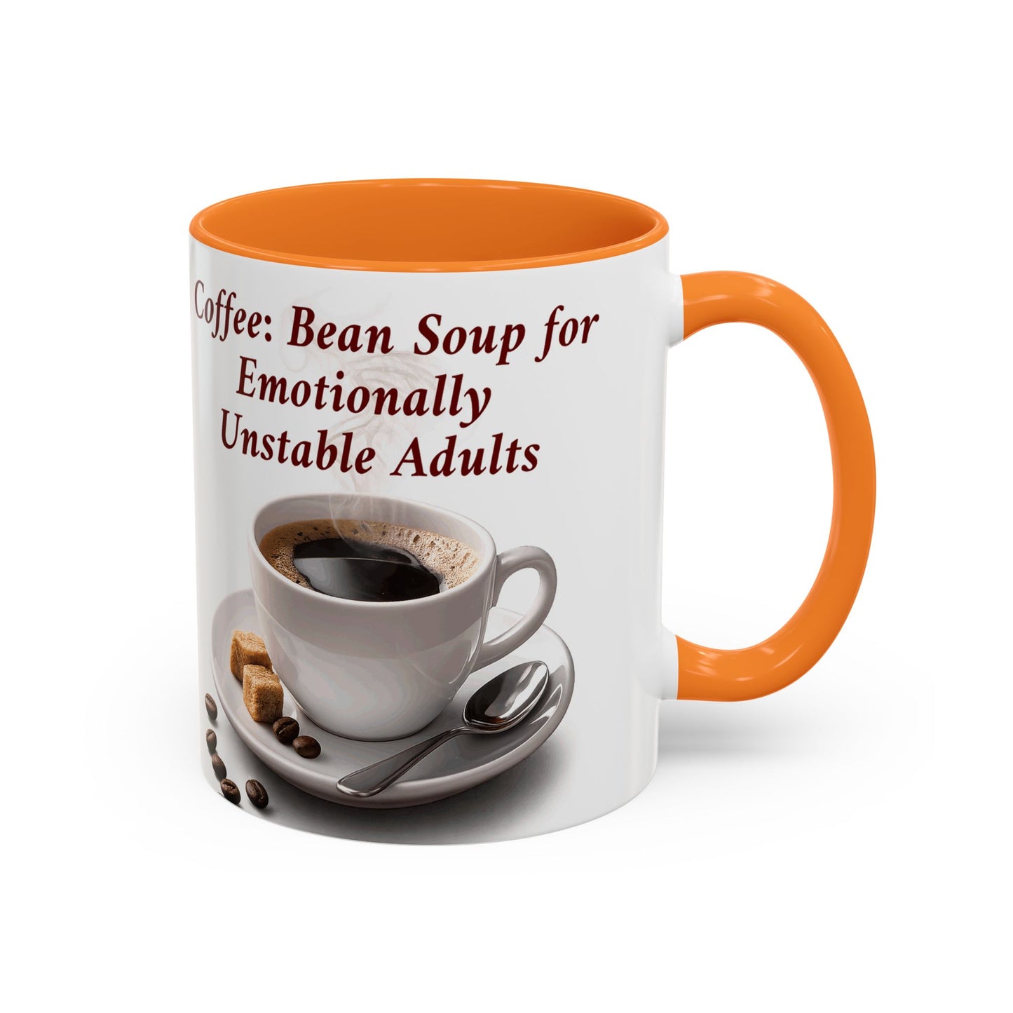 Coffee Mug — “Coffee: Bean Soup for Emotionally Unstable Adults” Ceramic 11oz/15oz