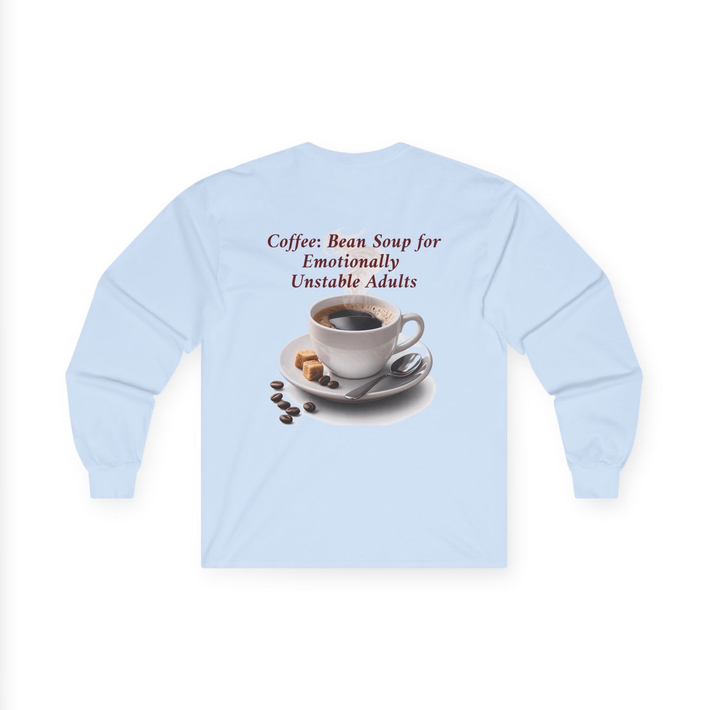 Coffee: 'Bean Soup for Emotionally Unstable Adults' Long Sleeve Tee