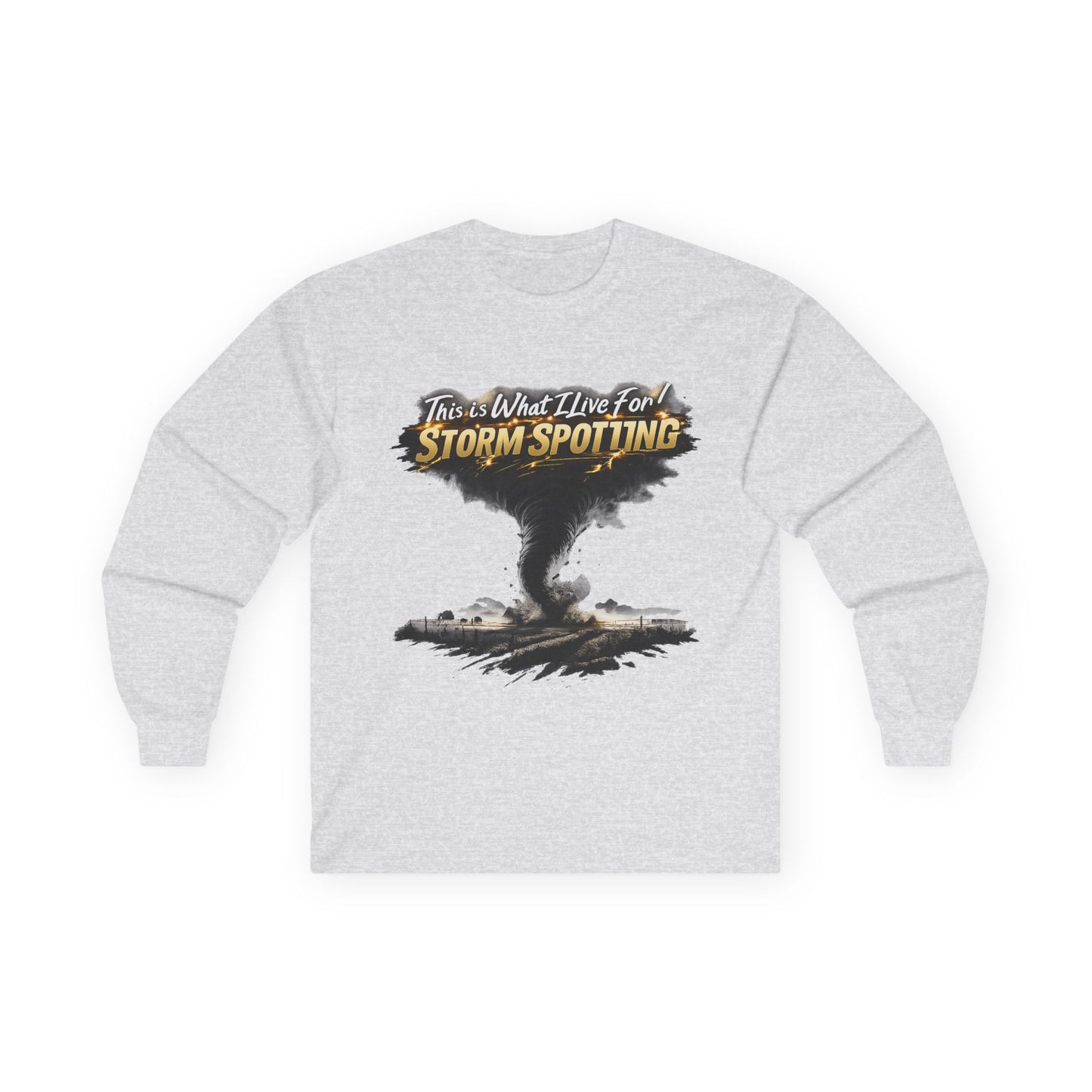 Storm Spotting Long Sleeve Tee — "This Is What I Live For" Tornado Graphic