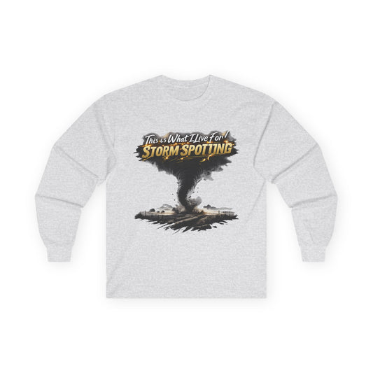 Storm Spotting Long Sleeve Tee — "This Is What I Live For" Tornado Graphic