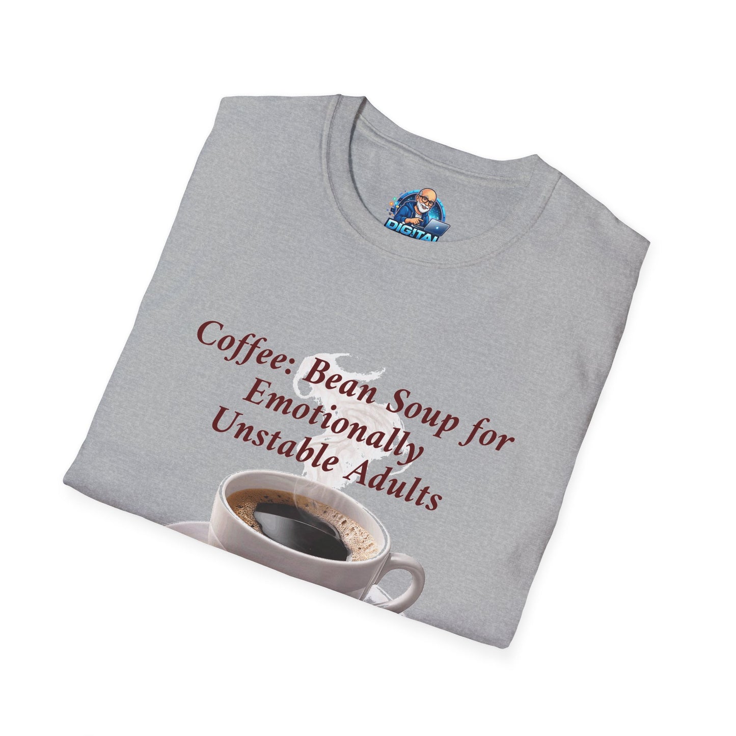 Coffee: Bean Soup for Emotionally Unstable Adults T-Shirt
