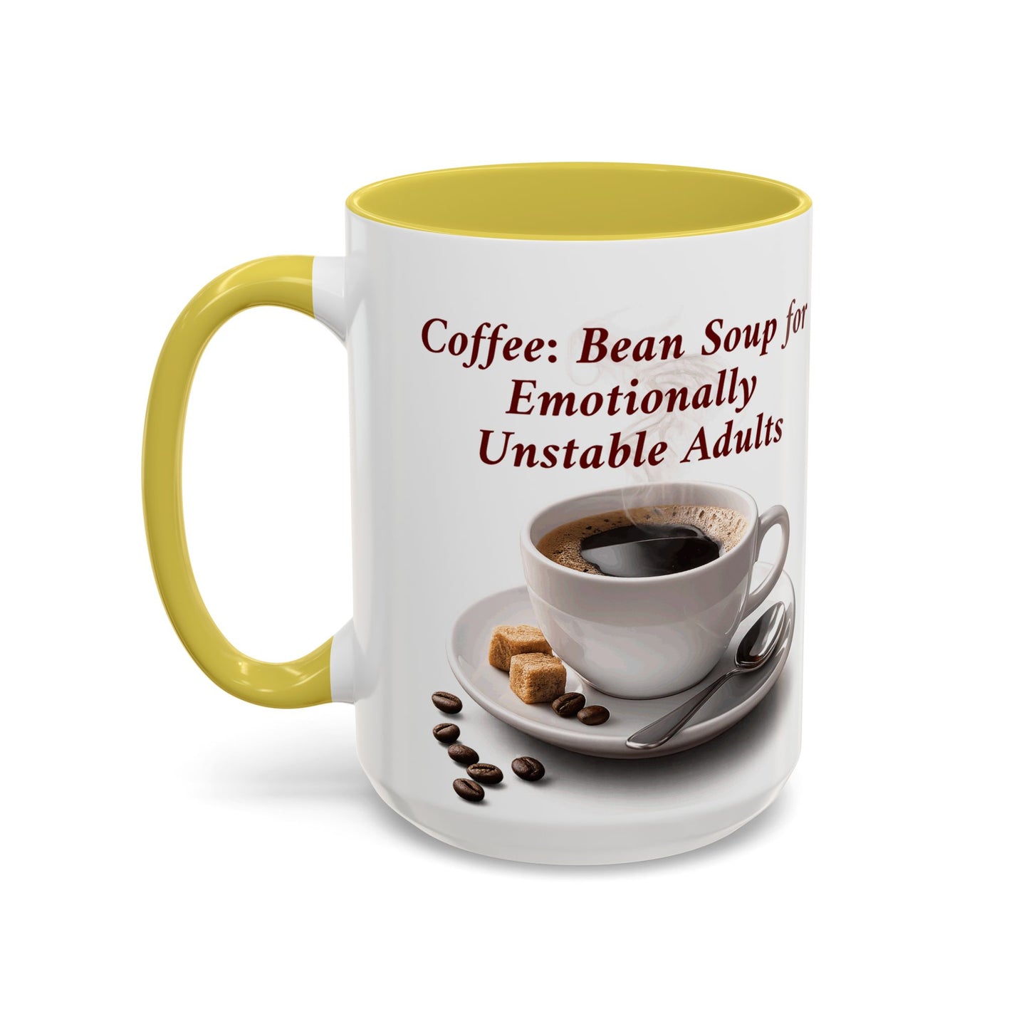 Coffee Mug — “Coffee: Bean Soup for Emotionally Unstable Adults” Ceramic 11oz/15oz