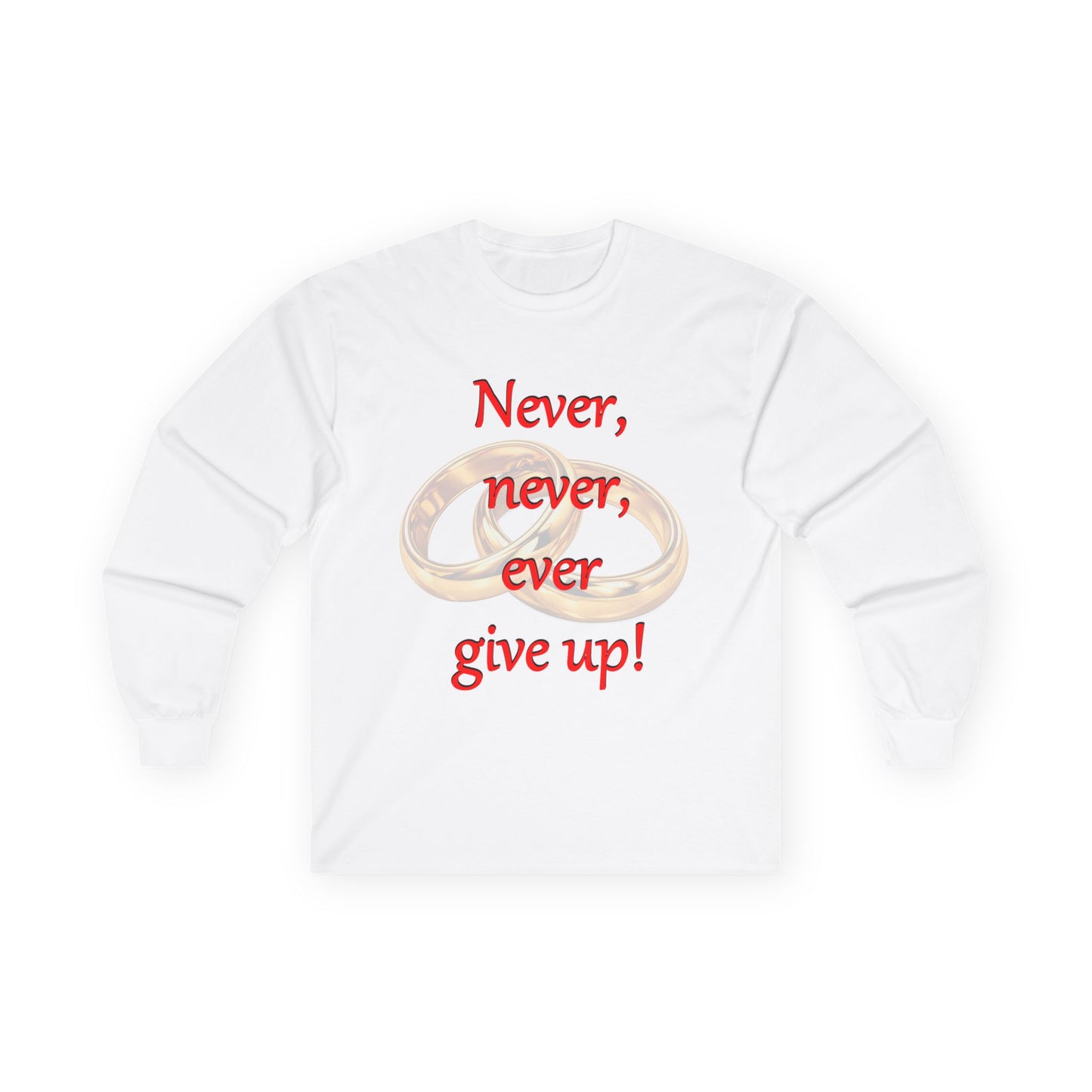 Long Sleeve Tee — "Never, never, ever give up!" Inspirational Rings Design
