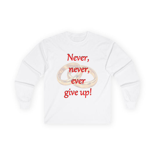 Long Sleeve Tee — "Never, never, ever give up!" Inspirational Rings Design