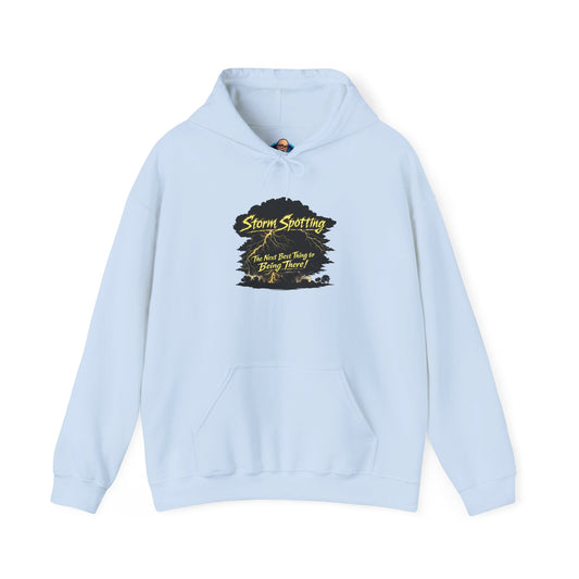 "Storm Spotting The Next Best Thing to Being There" Weather Spotter Hoodie