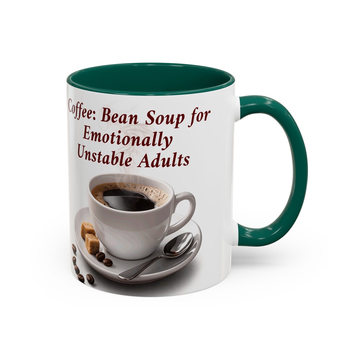 Coffee Mug — “Coffee: Bean Soup for Emotionally Unstable Adults” Ceramic 11oz/15oz