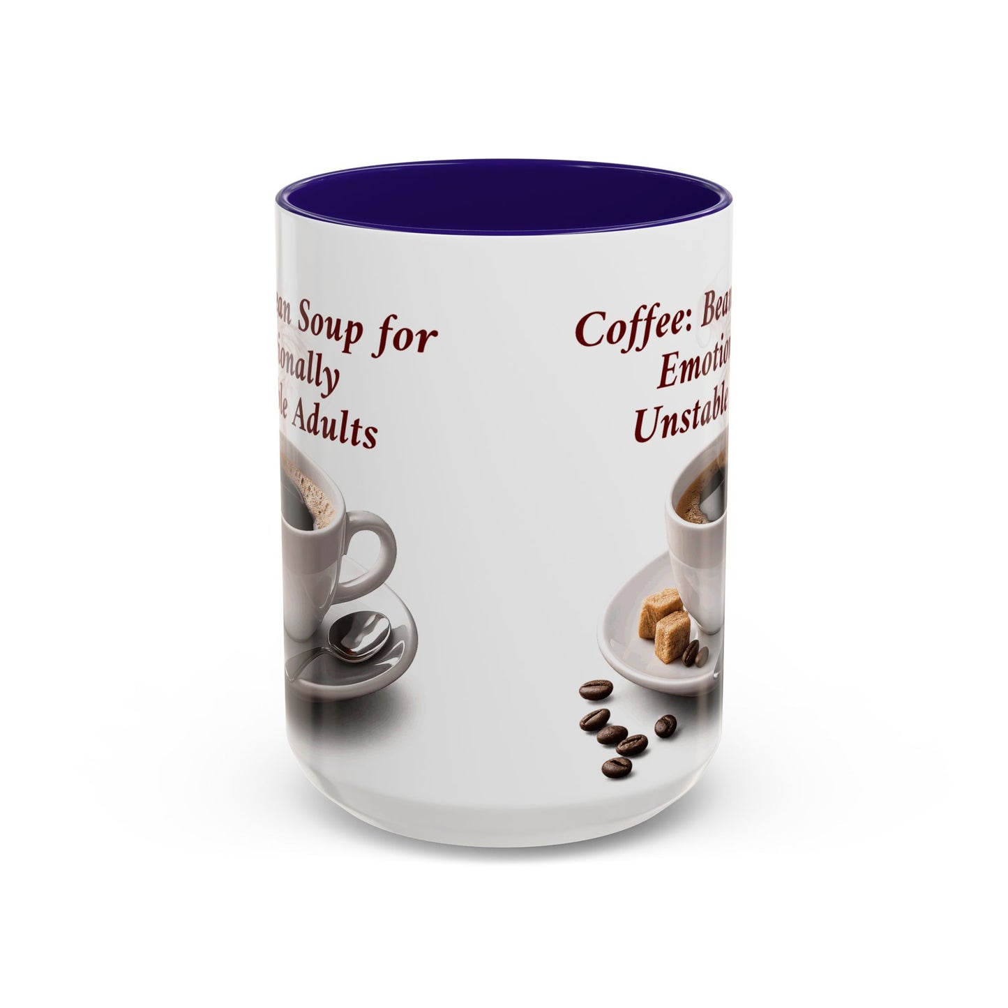Coffee Mug — “Coffee: Bean Soup for Emotionally Unstable Adults” Ceramic 11oz/15oz