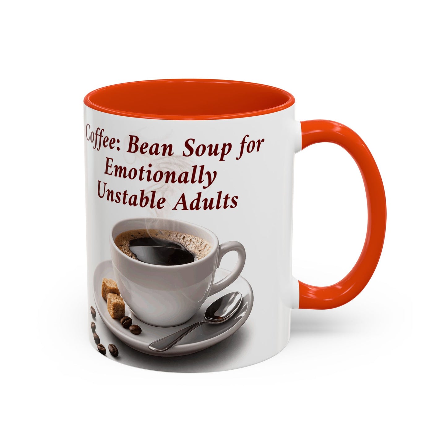 Coffee Mug — “Coffee: Bean Soup for Emotionally Unstable Adults” Ceramic 11oz/15oz