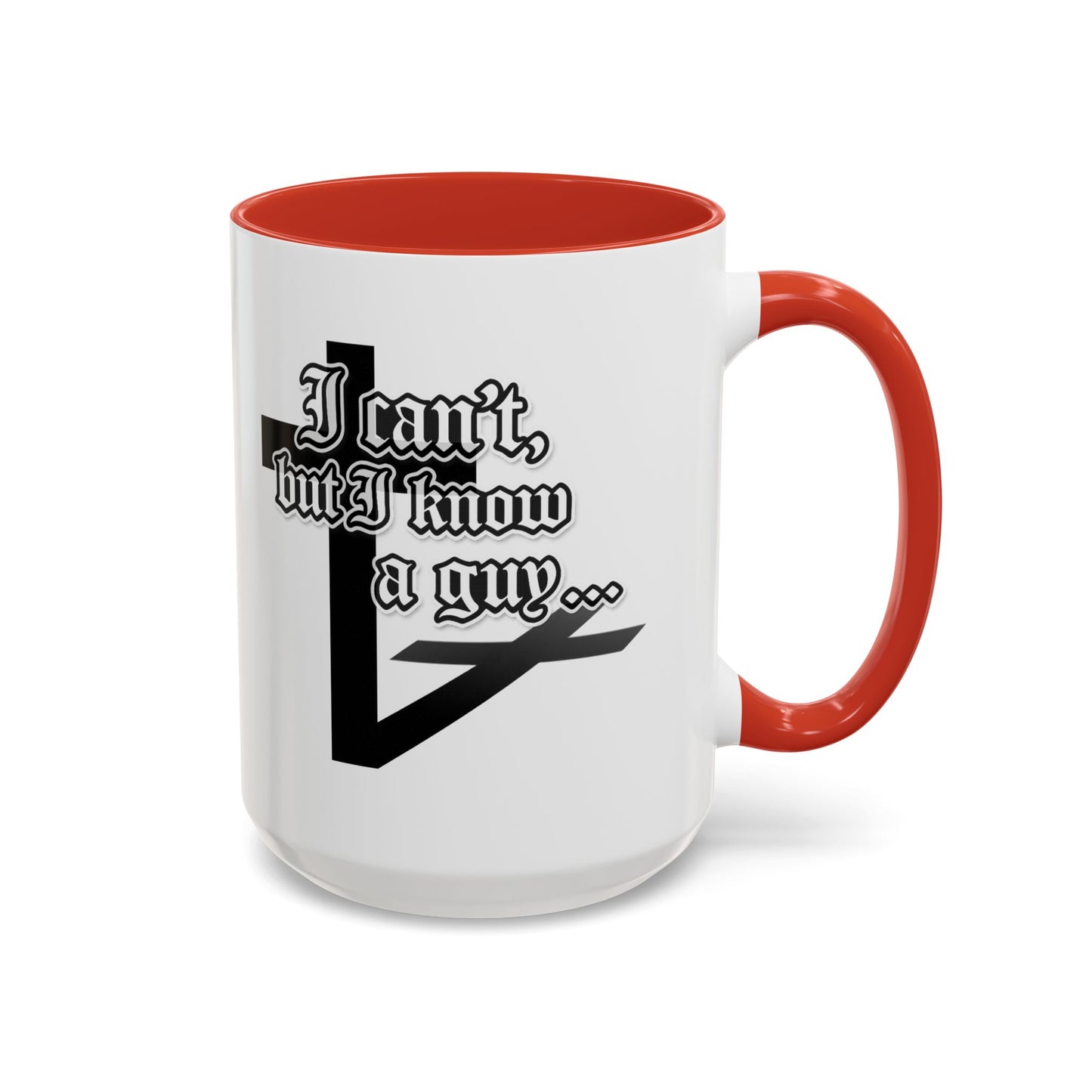 I Can't But I Know A Guy - Accent Coffee Mug (Funny Mechanic/Handyman Gift)