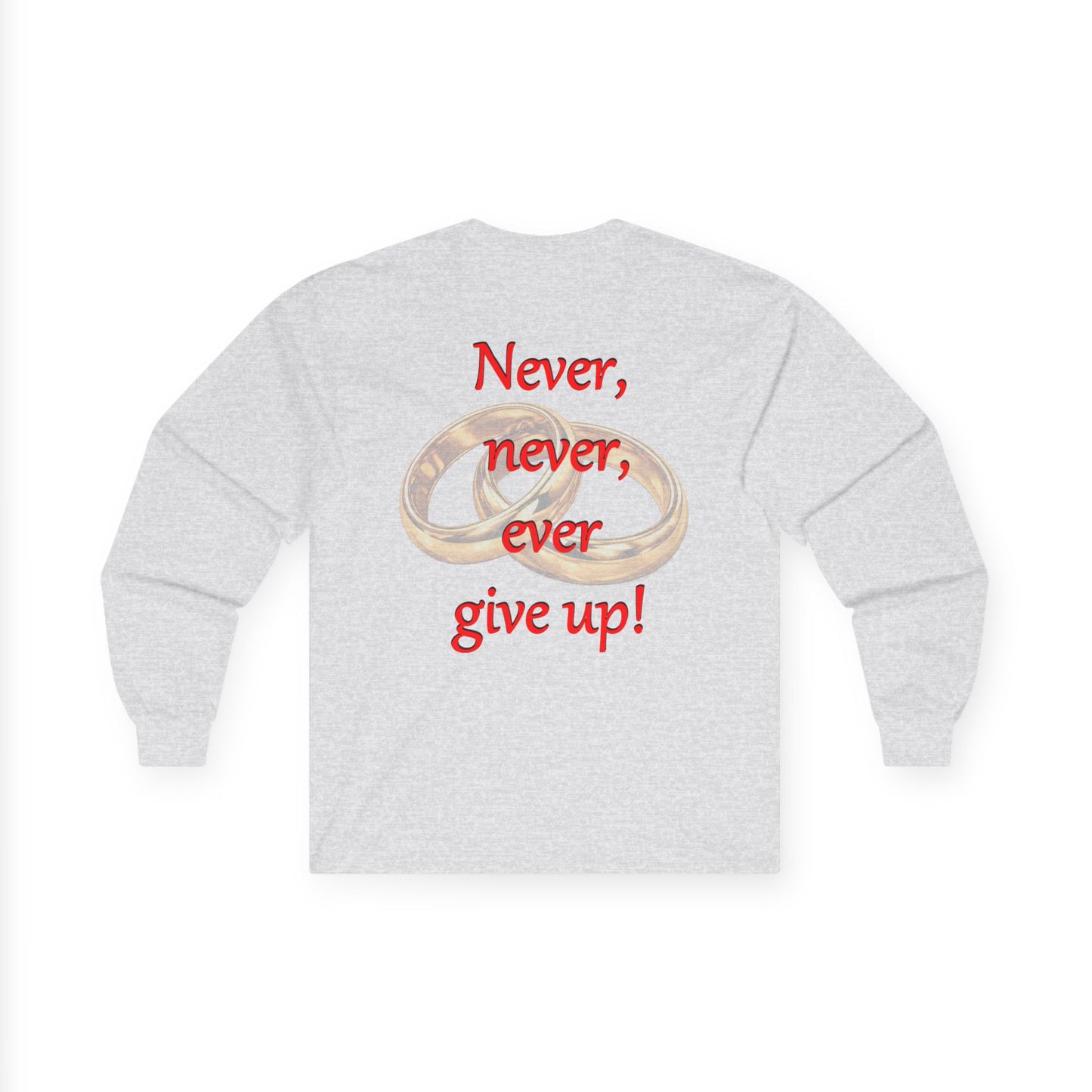 Long Sleeve Tee — "Never, never, ever give up!" Inspirational Rings Design