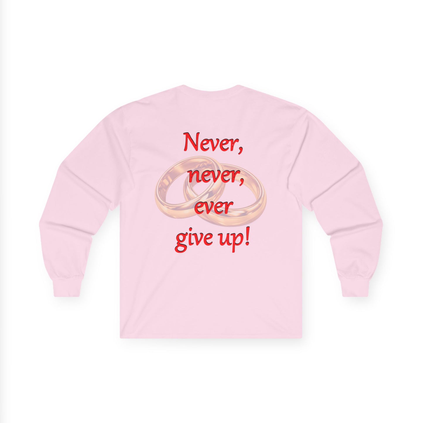 Long Sleeve Tee — "Never, never, ever give up!" Inspirational Rings Design