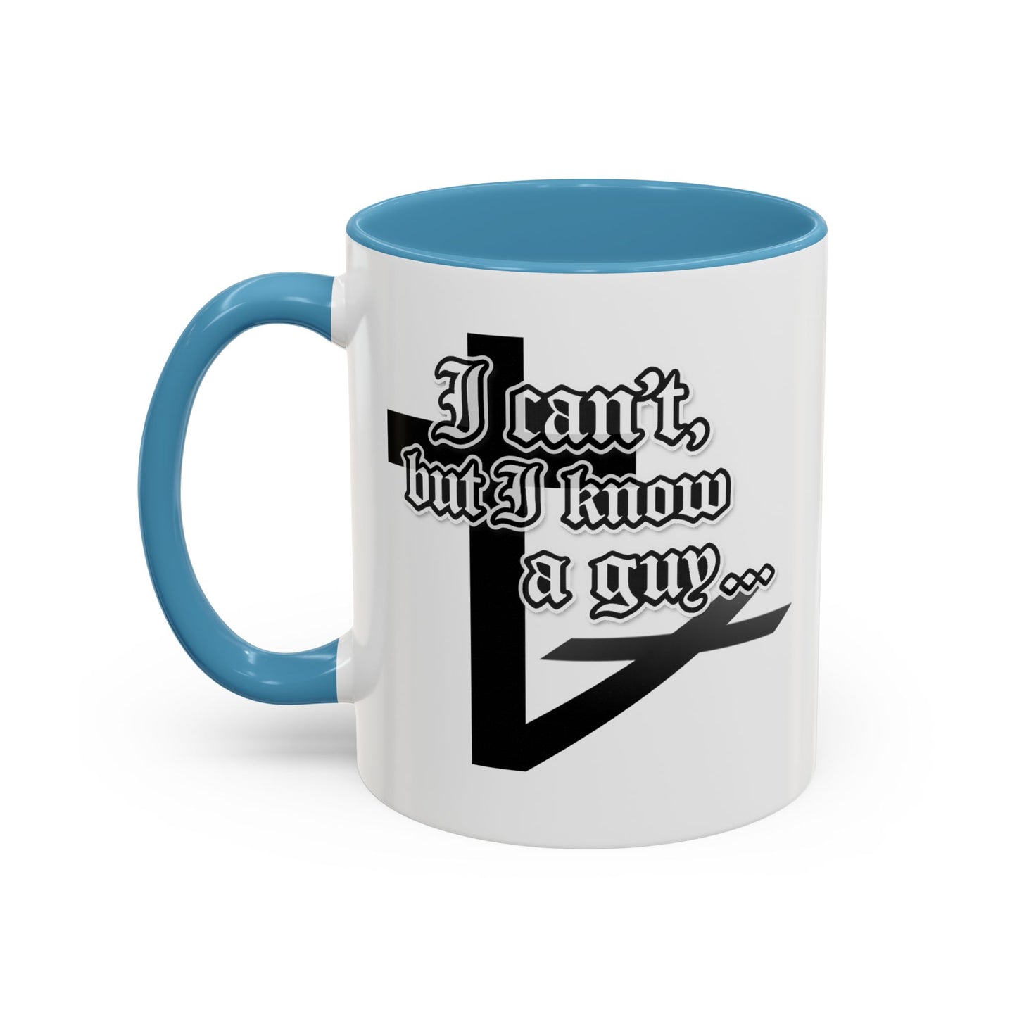 I Can't But I Know A Guy - Accent Coffee Mug (Funny Mechanic/Handyman Gift)