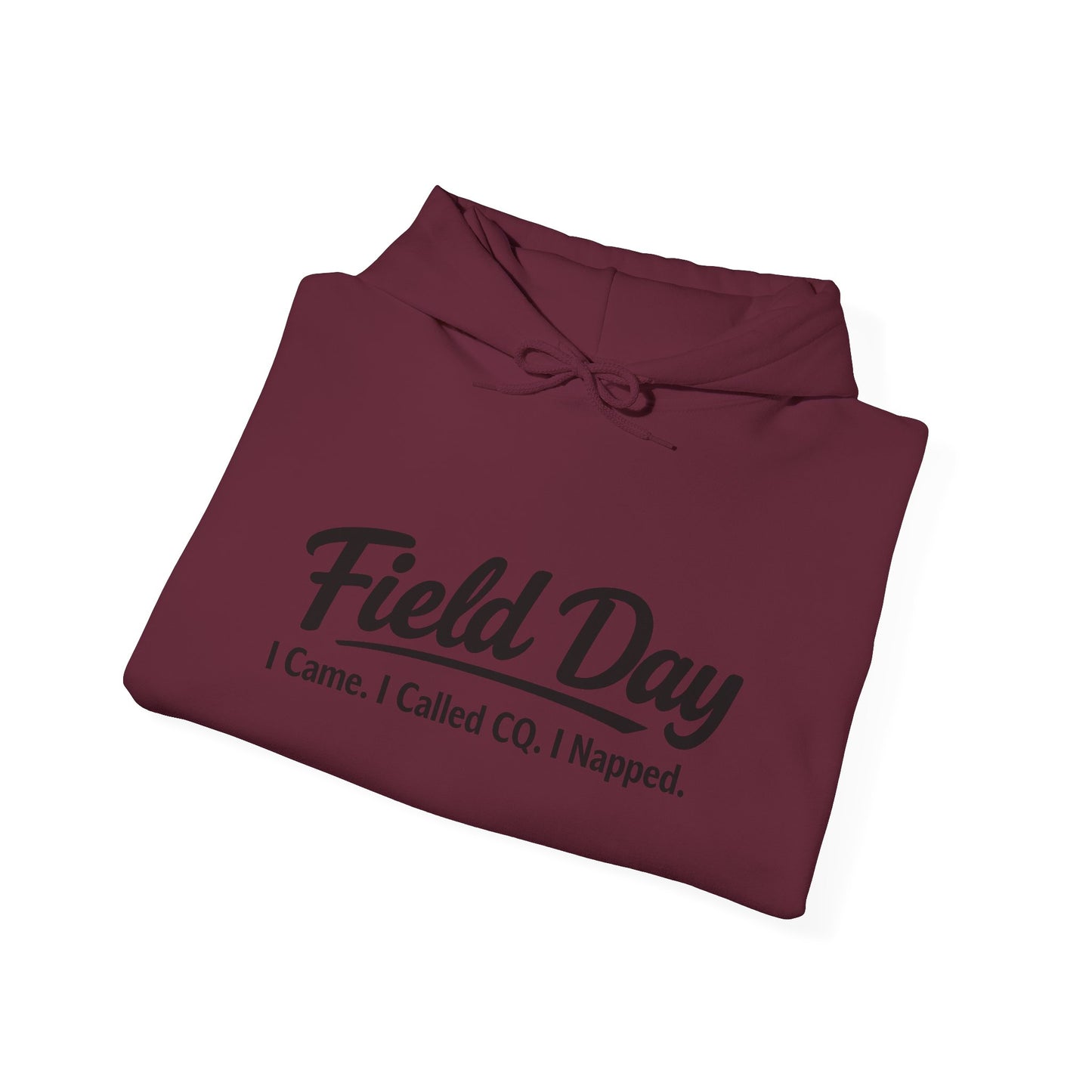 Field Day Hoodie – “Field Day: I Came. I Called CQ. I Napped.” Casual Radio Operator Sweatshirt