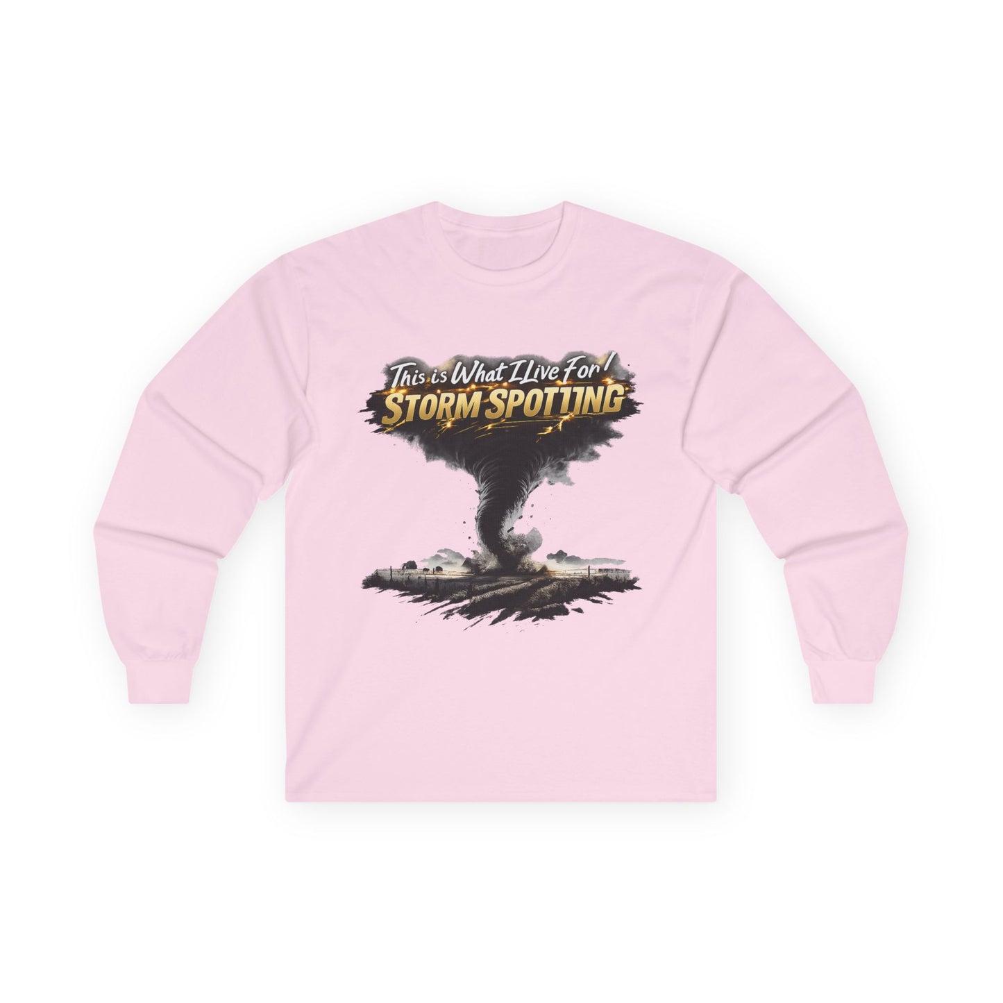 Storm Spotting Long Sleeve Tee — "This Is What I Live For" Tornado Graphic