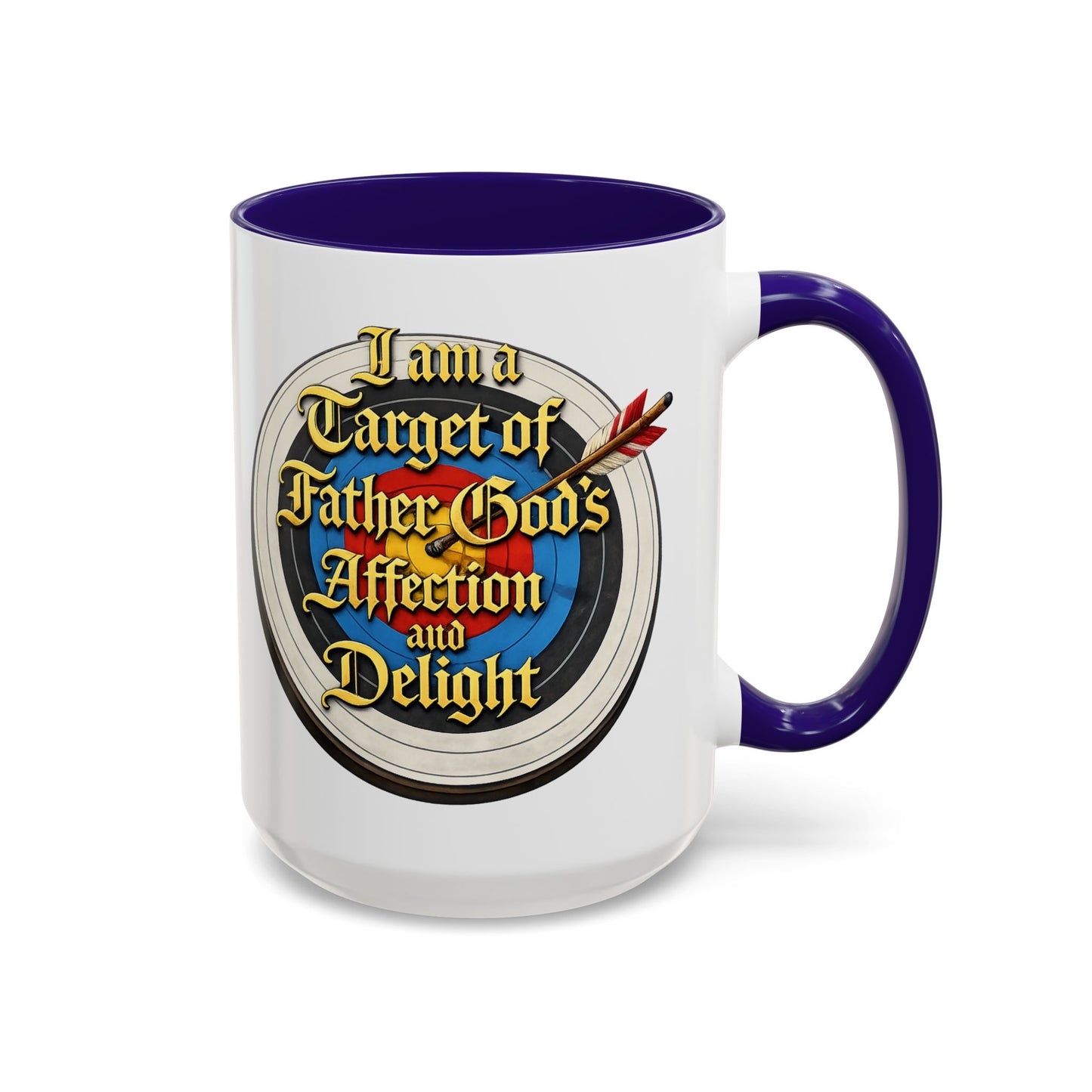 Religious Coffee Mug — "I am a Target of Father God's Affection and Delight" (11oz/15oz)