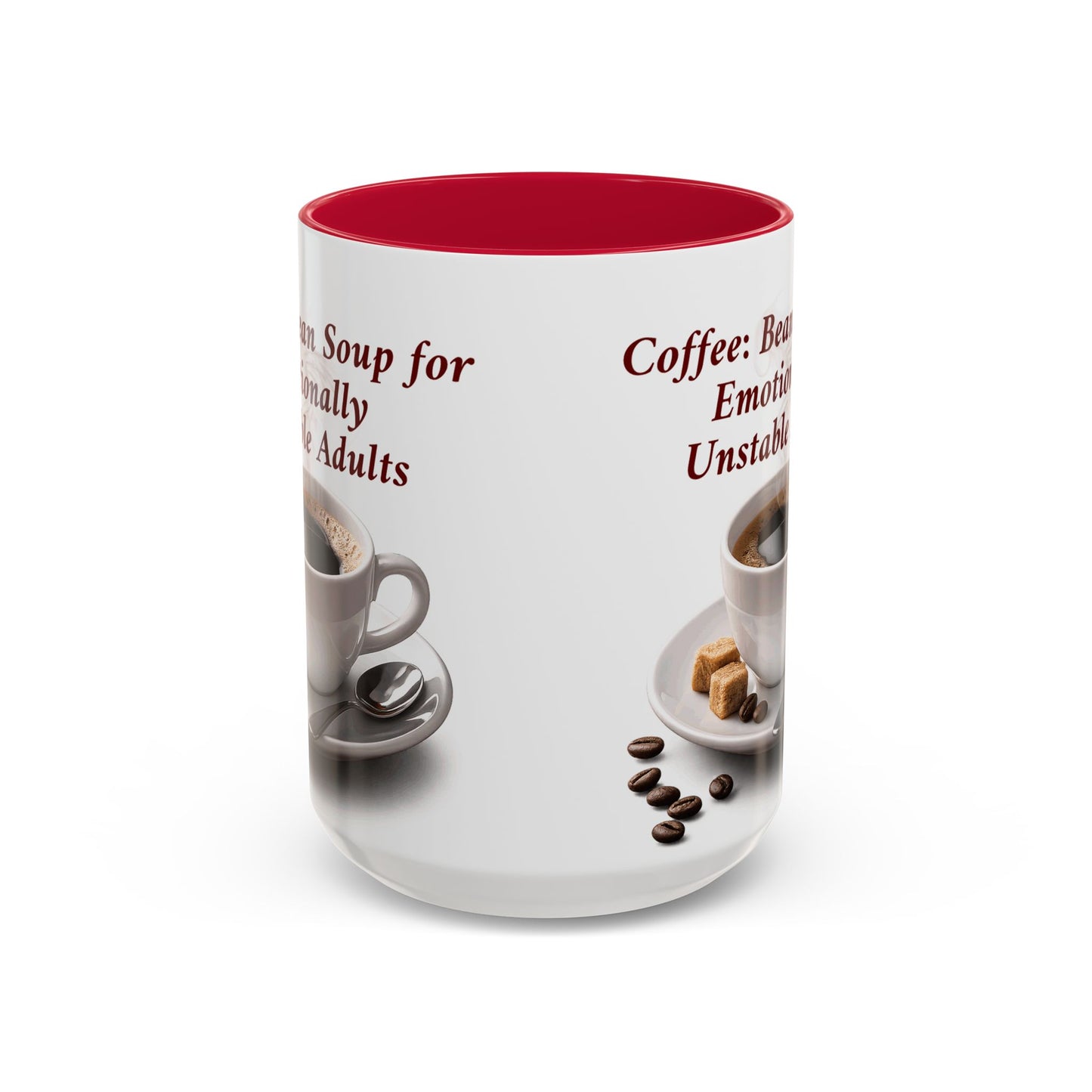 Coffee Mug — “Coffee: Bean Soup for Emotionally Unstable Adults” Ceramic 11oz/15oz