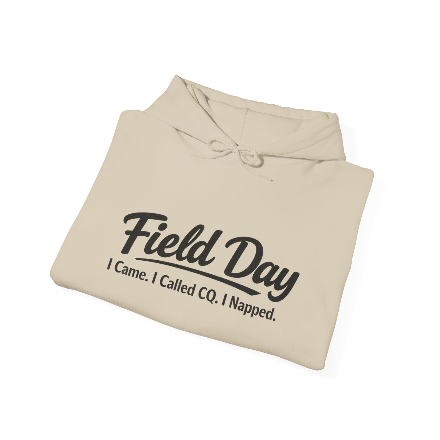 Field Day Hoodie – “Field Day: I Came. I Called CQ. I Napped.” Casual Radio Operator Sweatshirt