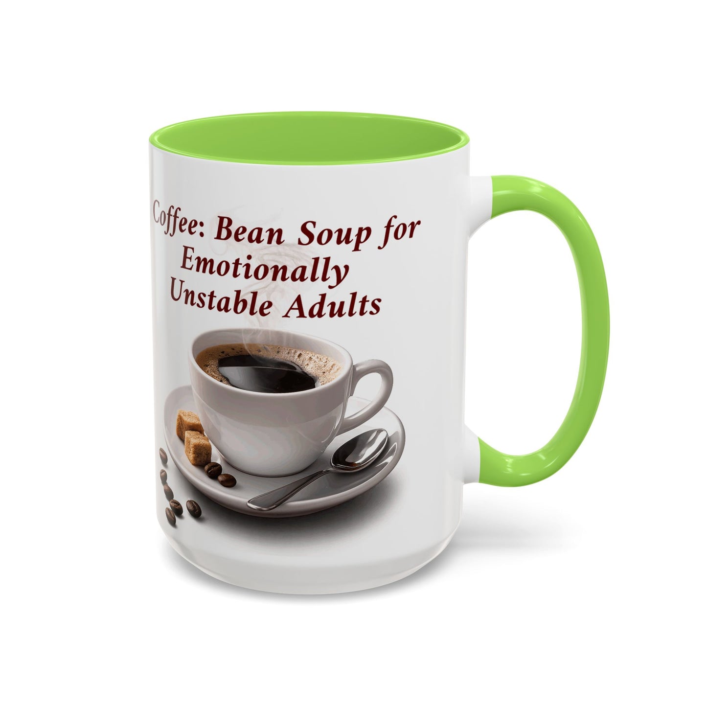 Coffee Mug — “Coffee: Bean Soup for Emotionally Unstable Adults” Ceramic 11oz/15oz
