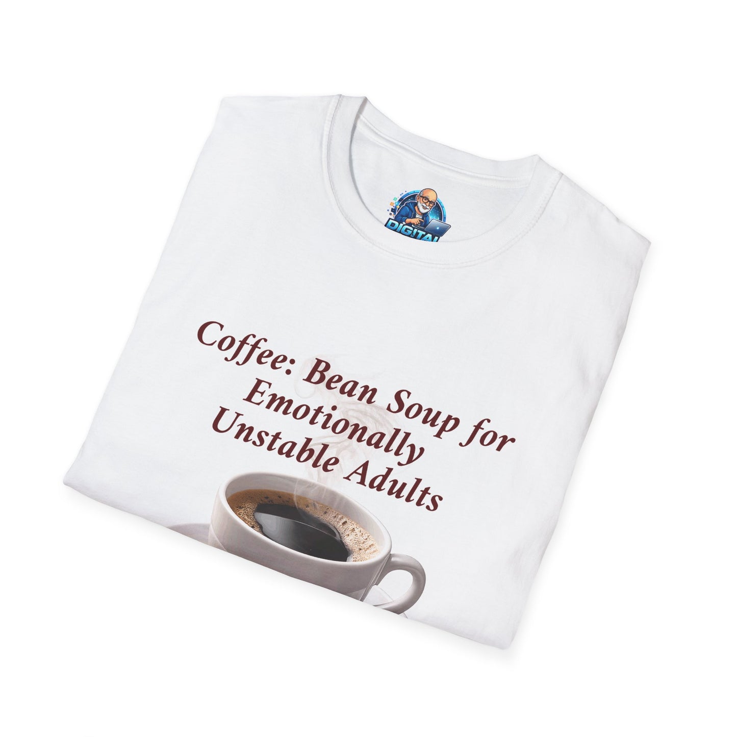 Coffee: Bean Soup for Emotionally Unstable Adults T-Shirt