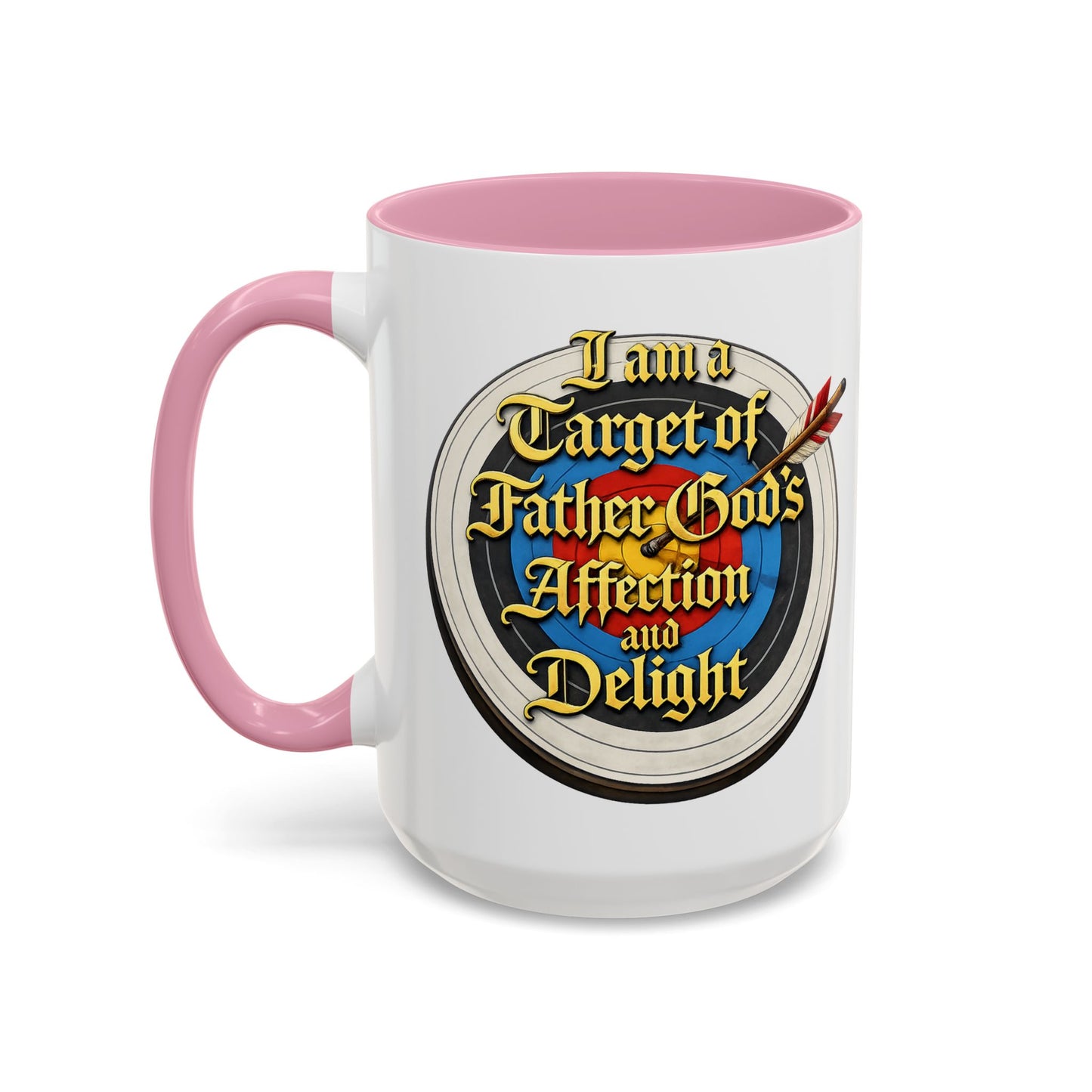 Religious Coffee Mug — "I am a Target of Father God's Affection and Delight" (11oz/15oz)
